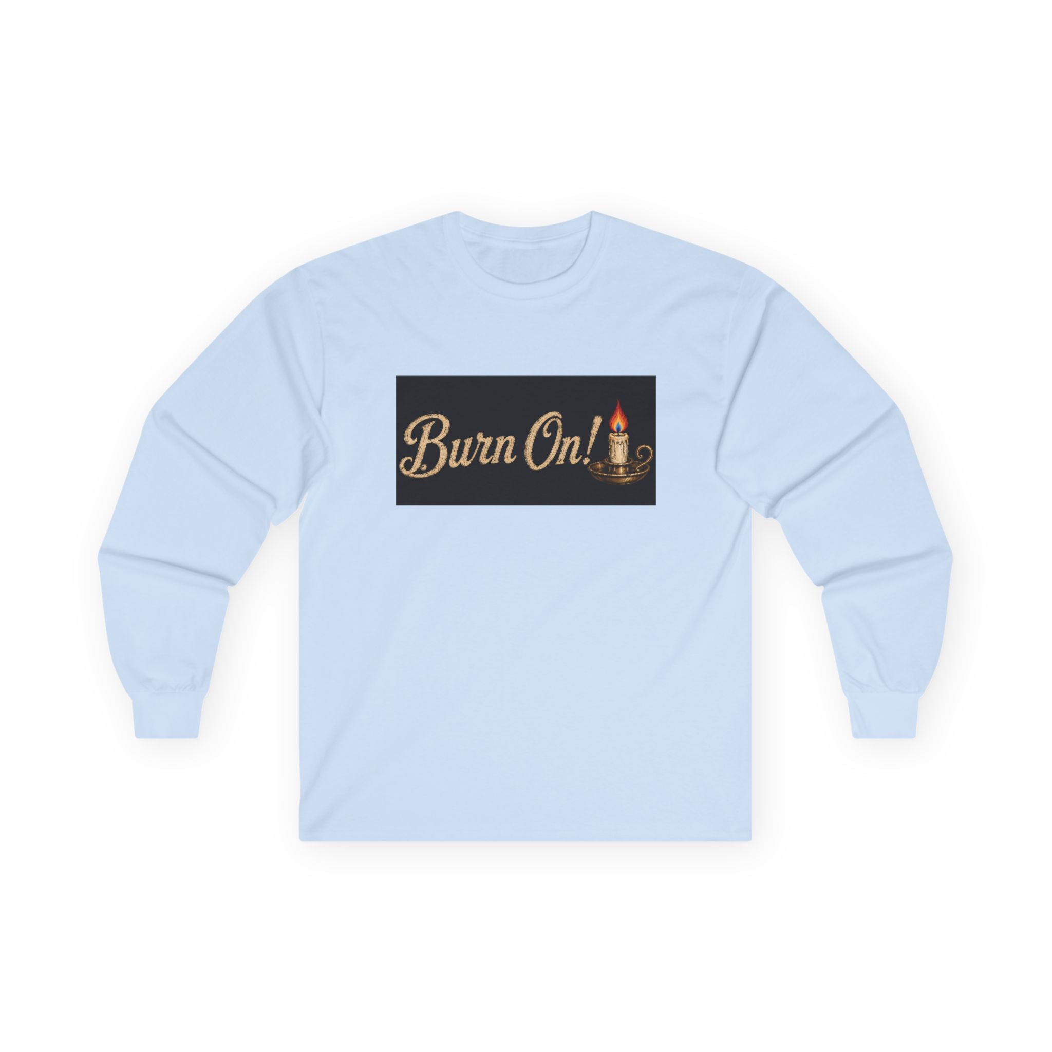 Burn On! Inspirational Long Sleeve Graphic Tee