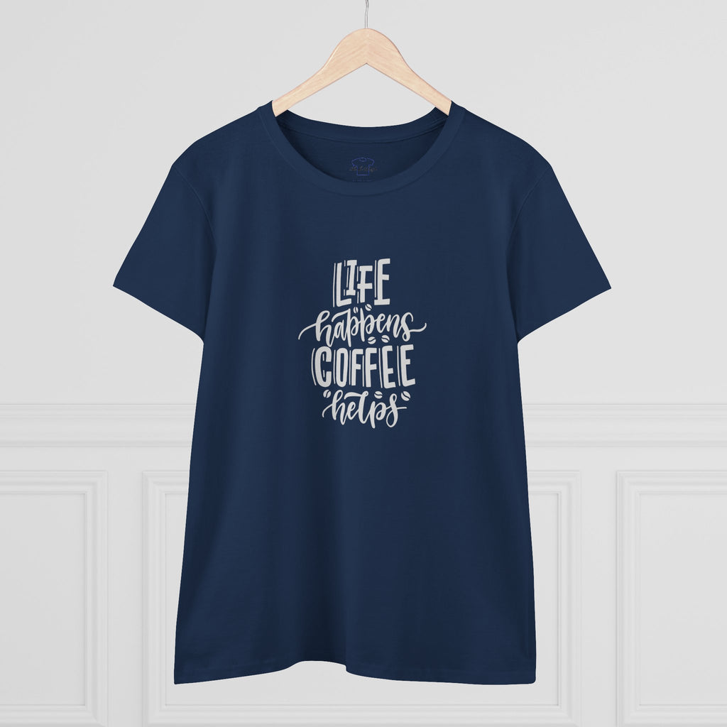 Life happens.  Coffee helps. ~ Women's Midweight Cotton Tee