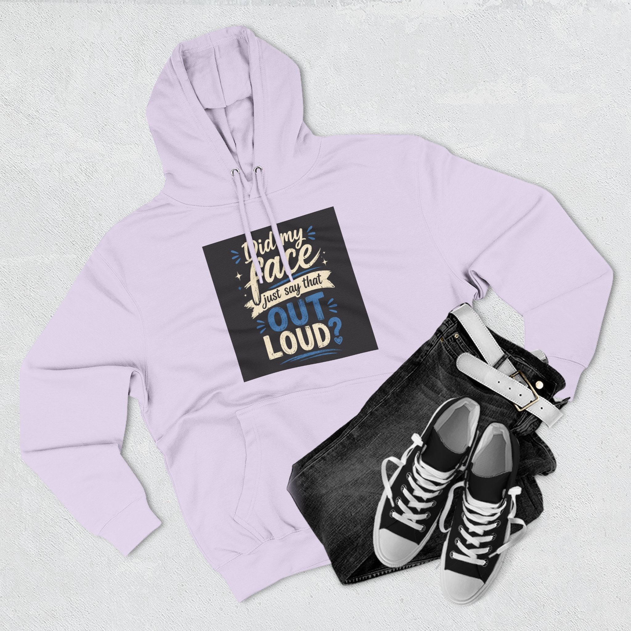 Chick-Shirts ~ "Did My Face Just Say That Out Loud?" Fleece Pullover Hoodie