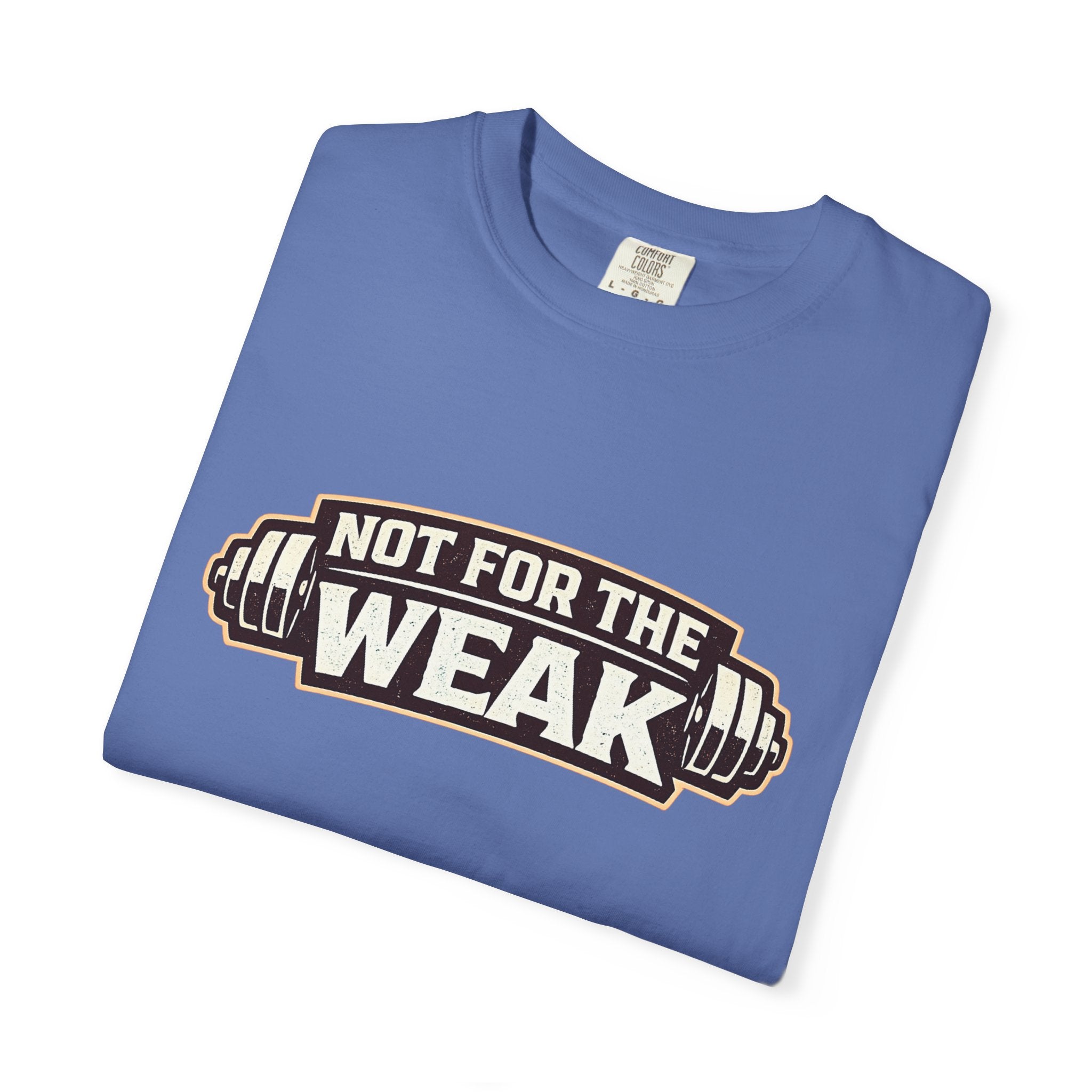 Dude-Shirts ~ Not For The Weak T-Shirt — Graphic Tee