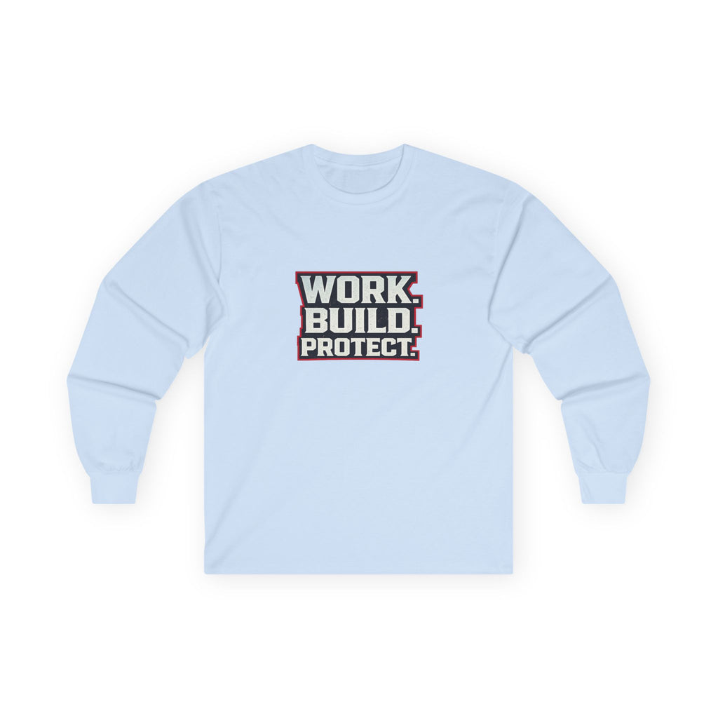 Dude-Shirts ~ WORK. BUILD. PROTECT. Long Sleeve Graphic Tee