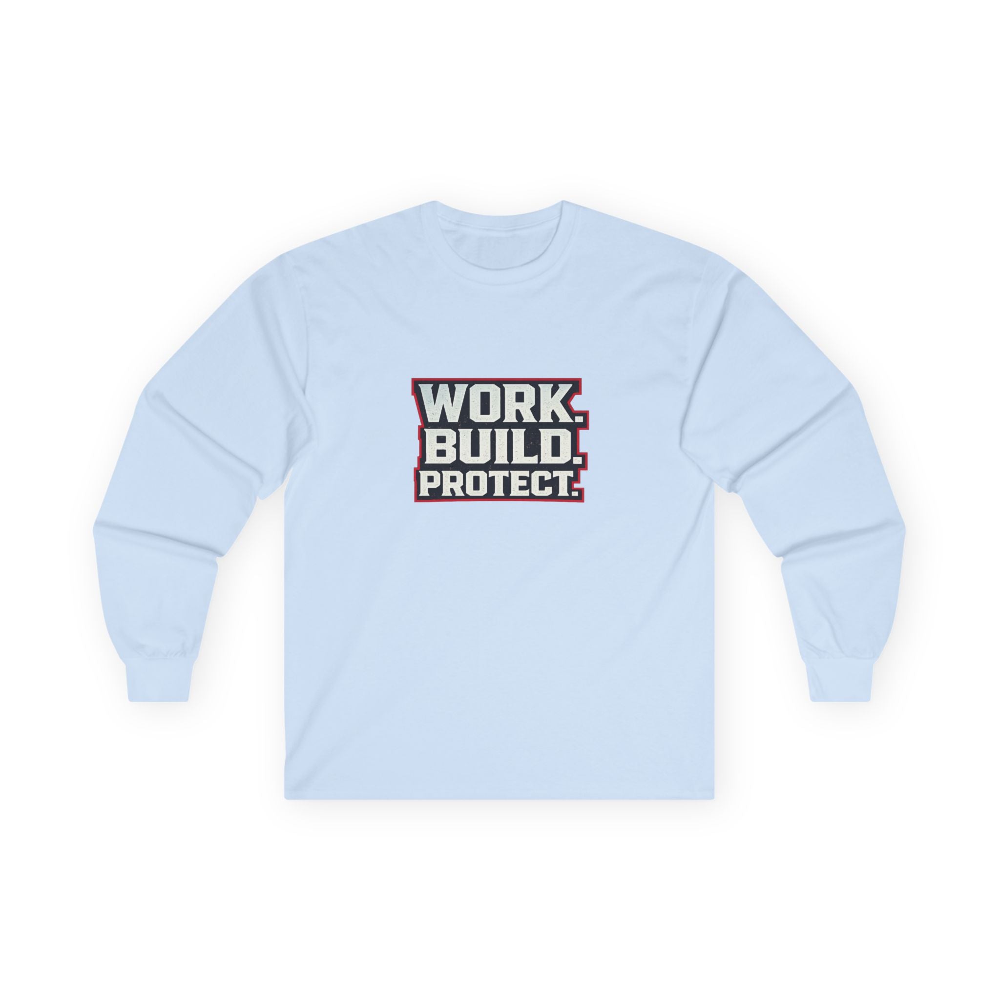 Dude-Shirts ~ WORK. BUILD. PROTECT. Long Sleeve Graphic Tee