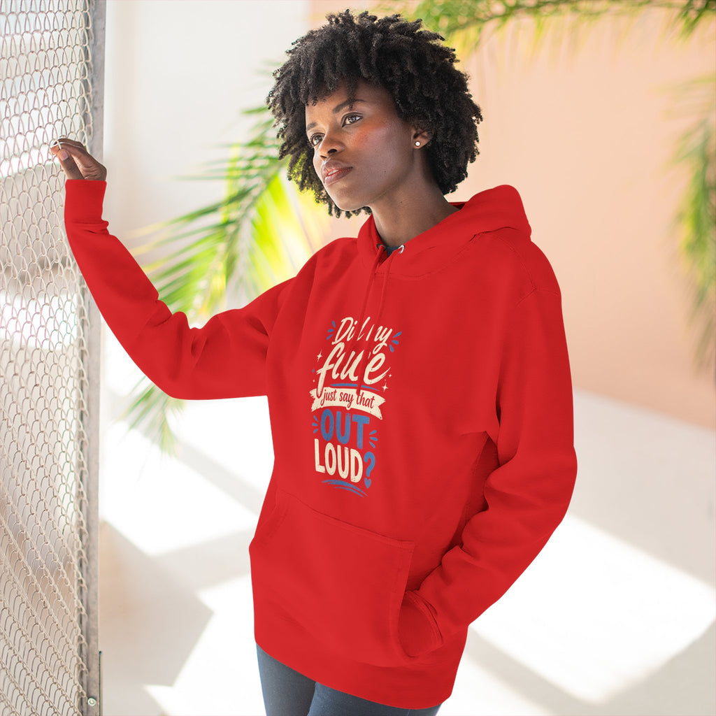 Chick-Shirts ~ "Did My Face Just Say That Out Loud?" Fleece Pullover Hoodie