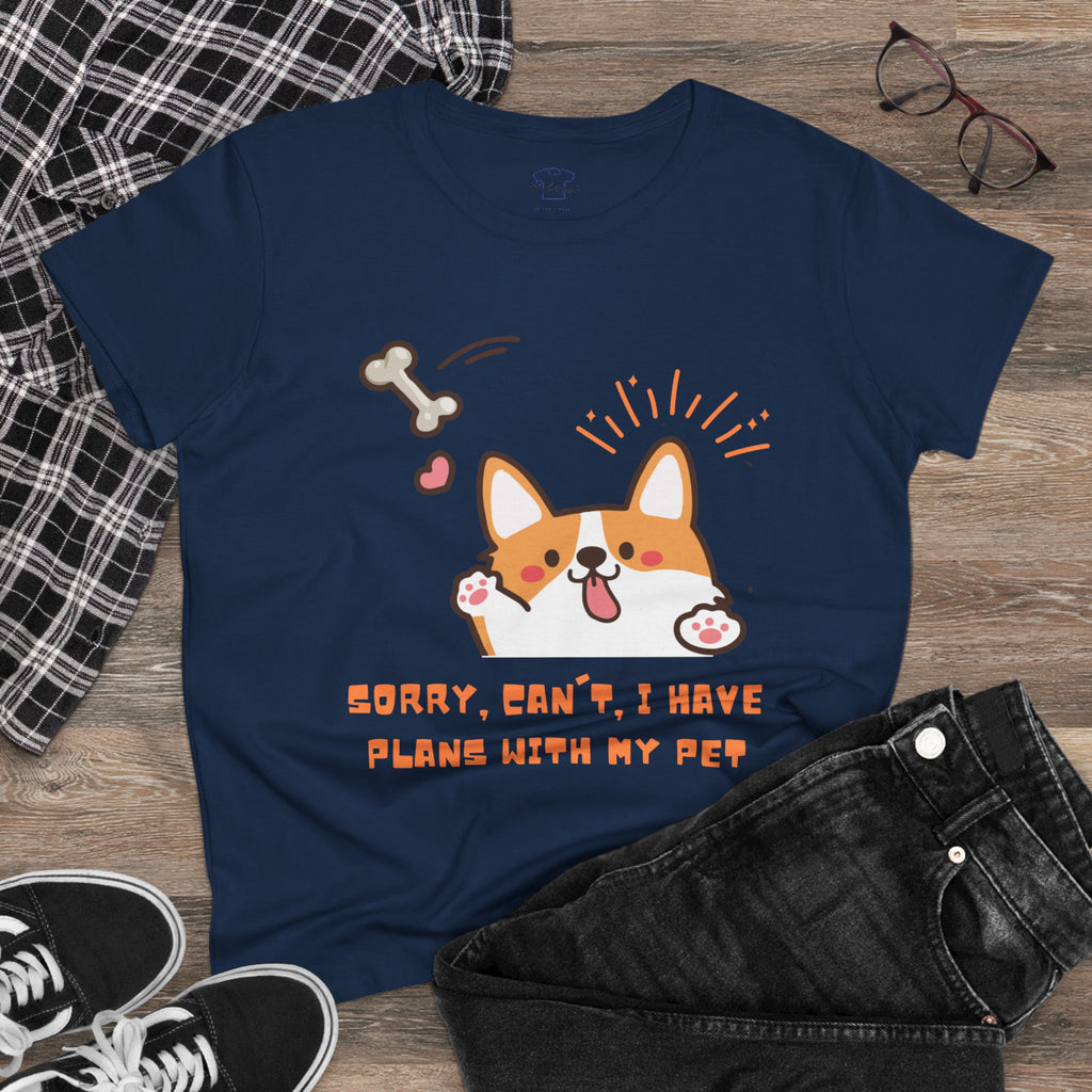 Chick Shirts ~ Sorry, can't. I have plans with my pet. Women's Tee