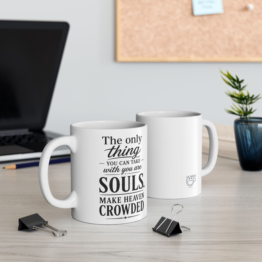 Lil-Mugs ~ Make Heaven Crowded —Ceramic Mug (11oz/15oz)
