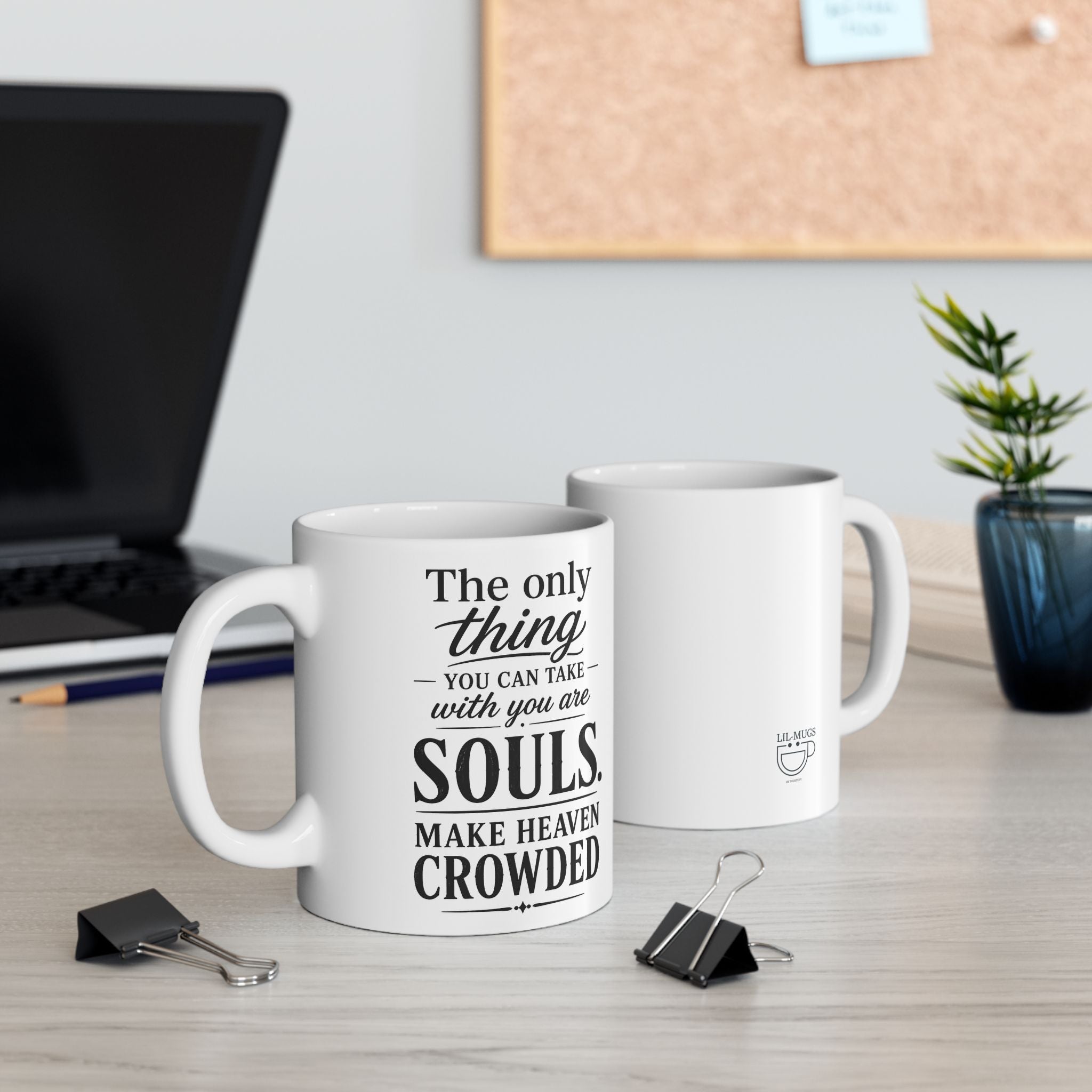 Lil-Mugs ~ Make Heaven Crowded —Ceramic Mug (11oz/15oz)