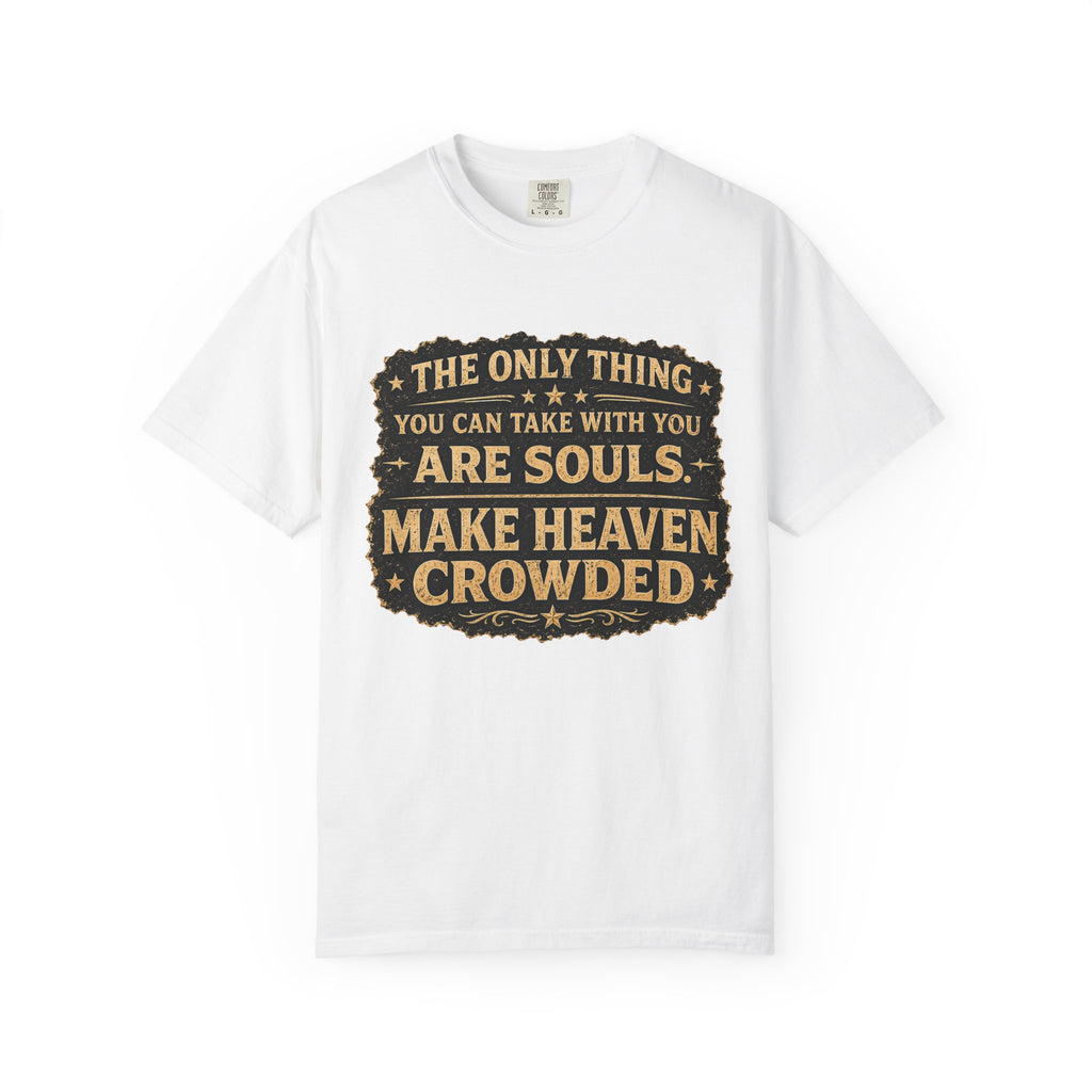 Dude-Shirts — “Make Heaven Crowded” Inspirational Tee