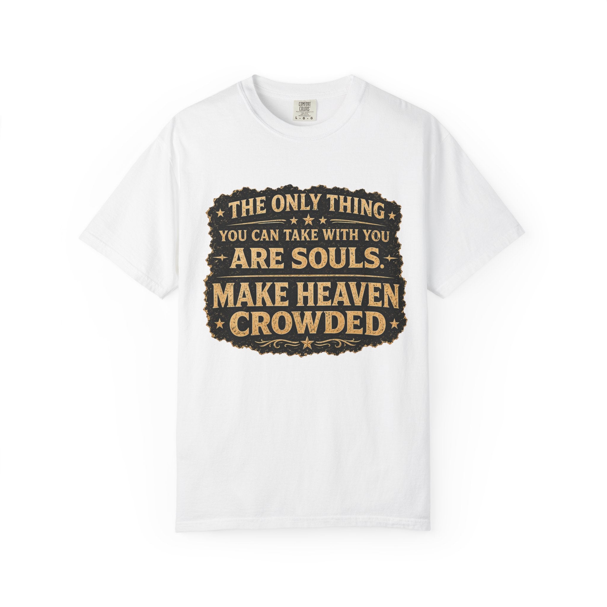 Dude-Shirts — “Make Heaven Crowded” Inspirational Tee