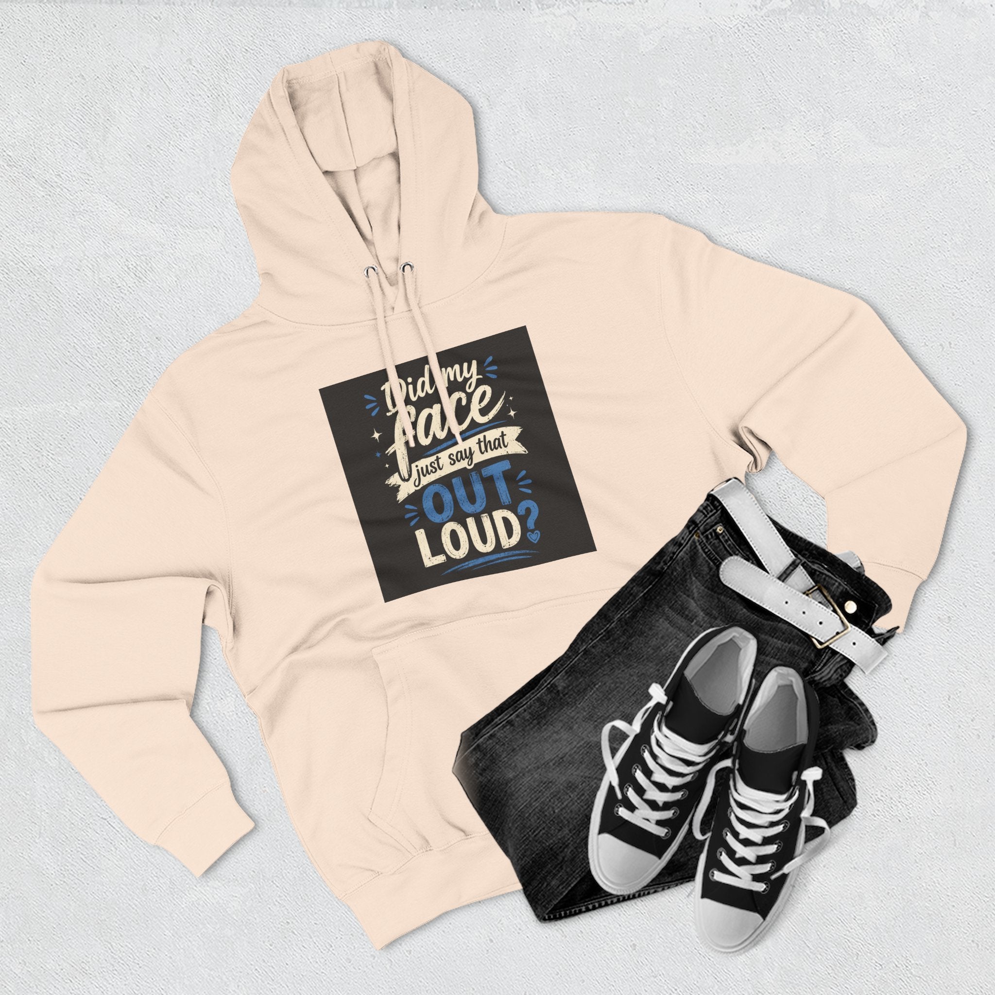 Chick-Shirts ~ "Did My Face Just Say That Out Loud?" Fleece Pullover Hoodie