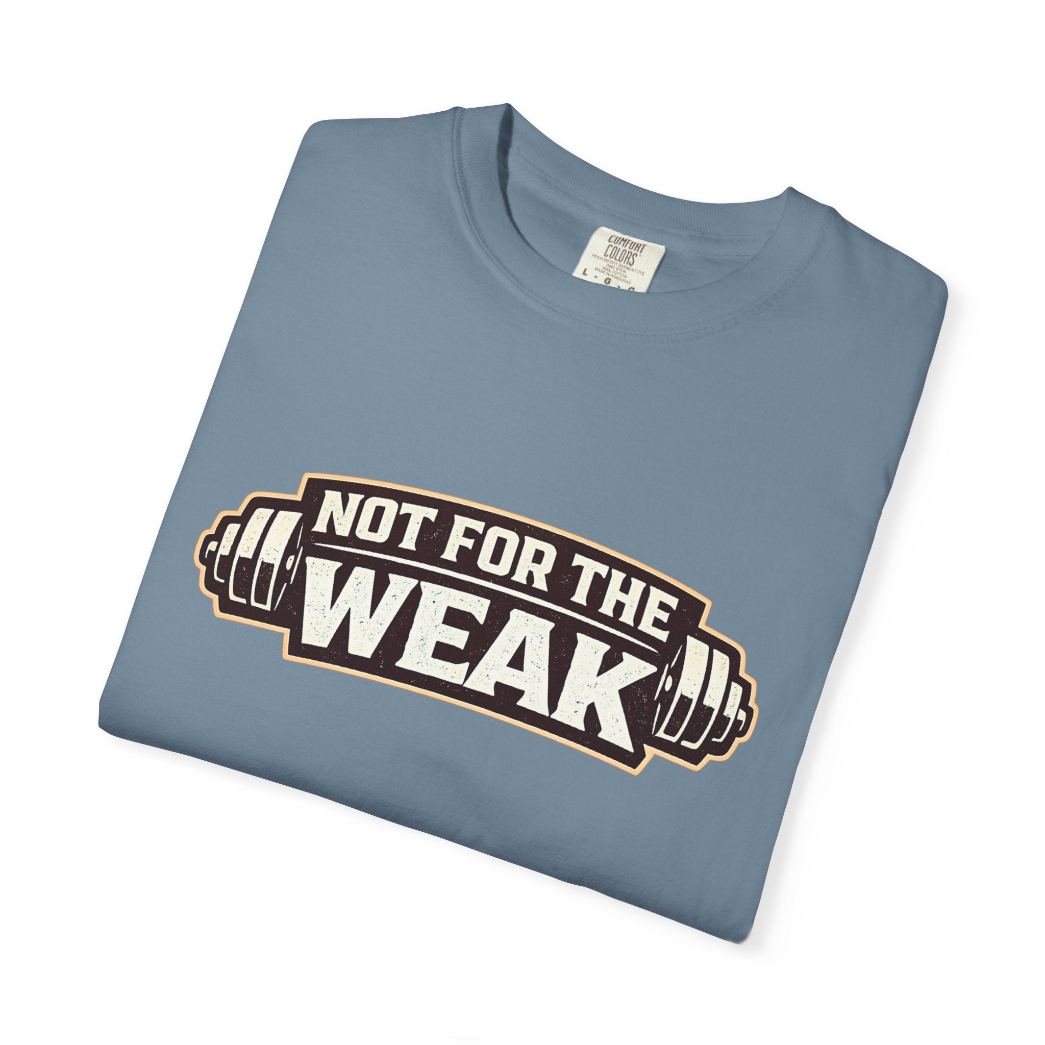 Dude-Shirts ~ Not For The Weak T-Shirt — Graphic Tee