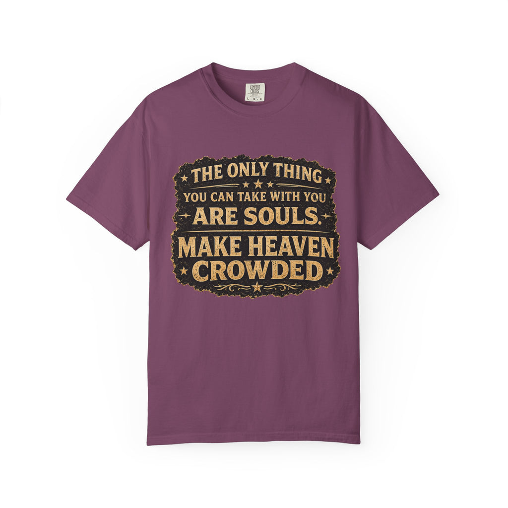Dude-Shirts — “Make Heaven Crowded” Inspirational Tee