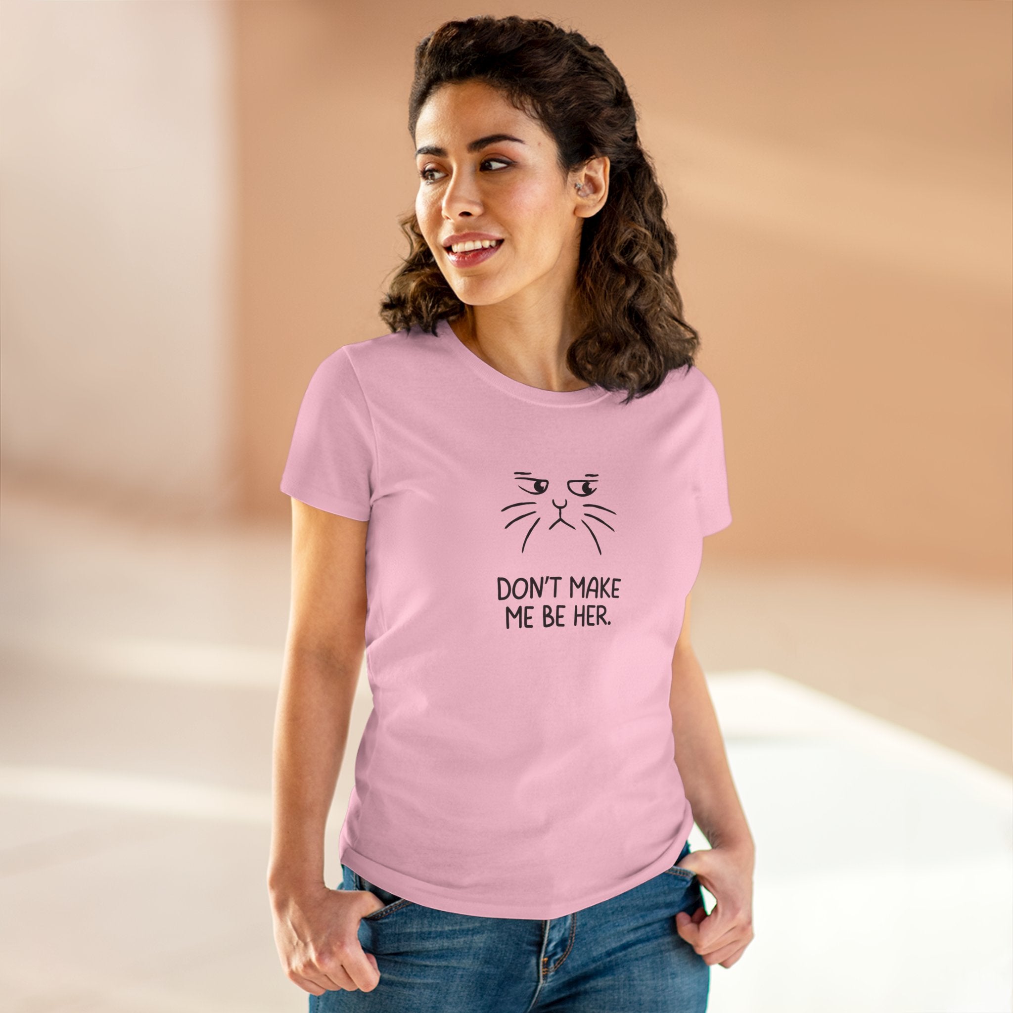 Chick-Shirts ~ Kitty/Don't Make Me Be HER  ~ Women's Tee