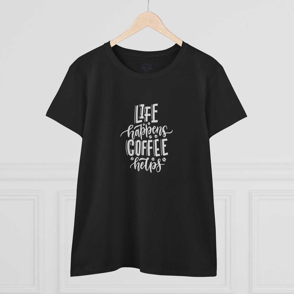 Life happens.  Coffee helps. ~ Women's Midweight Cotton Tee