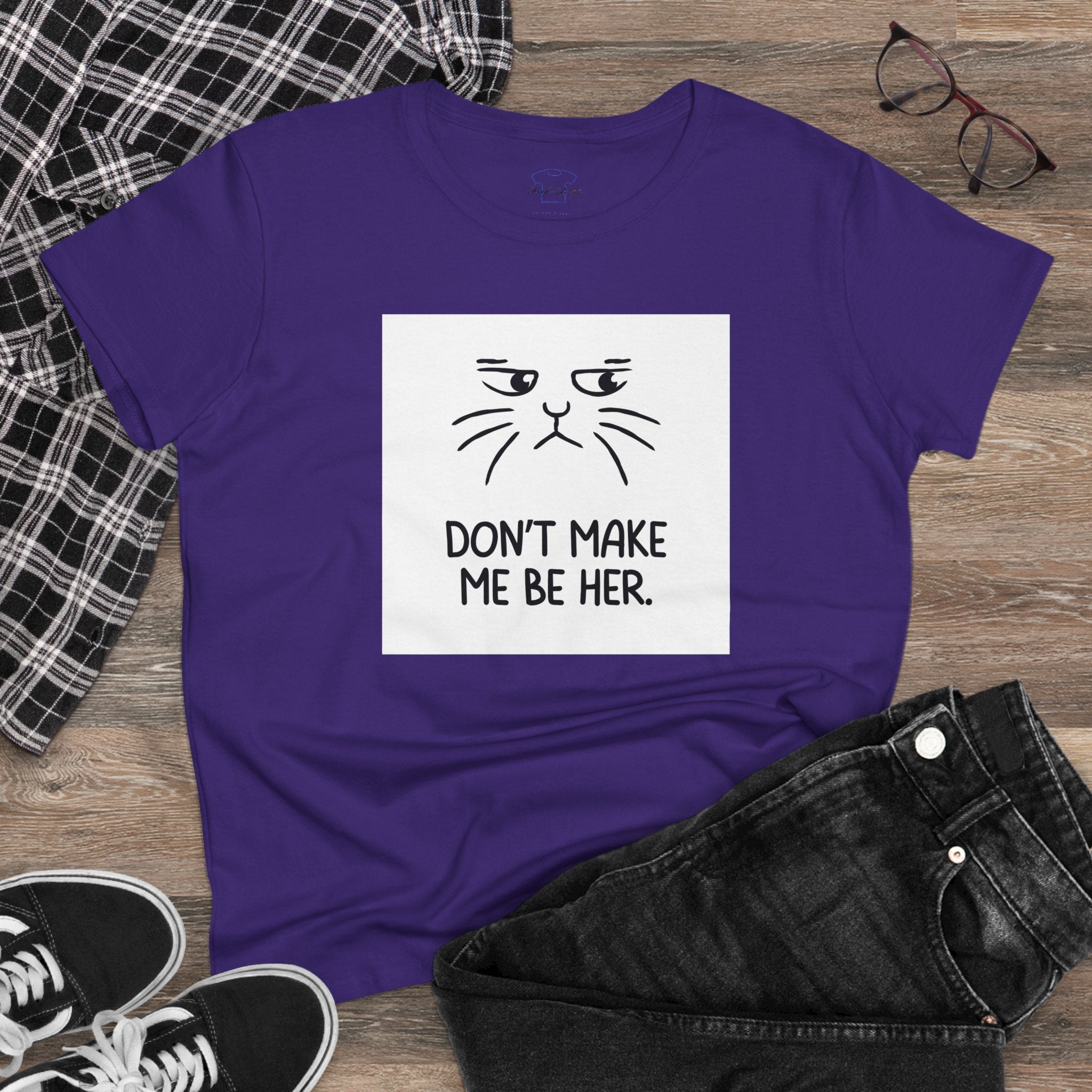 Chick-Shirts ~ Kitty/Don't Make Me Be HER  ~ Women's Tee