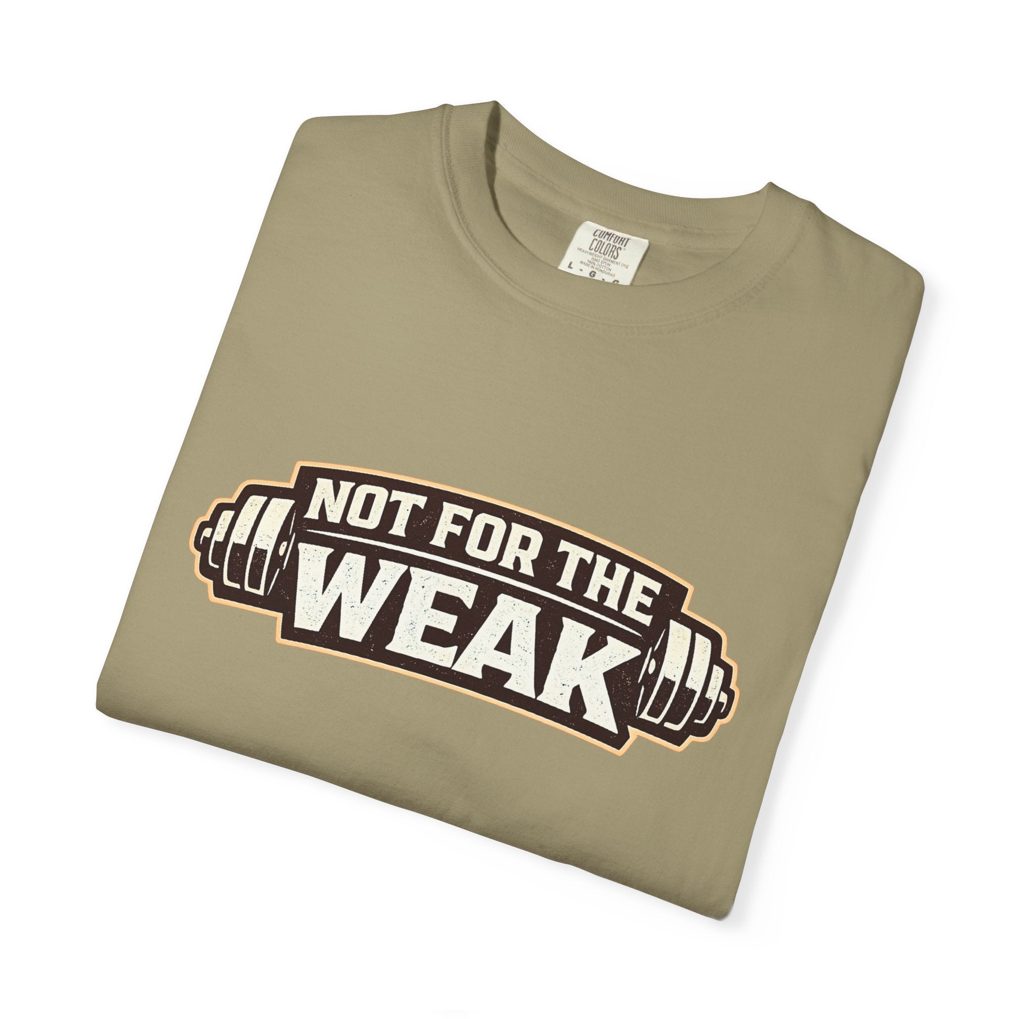 Dude-Shirts ~ Not For The Weak T-Shirt — Graphic Tee