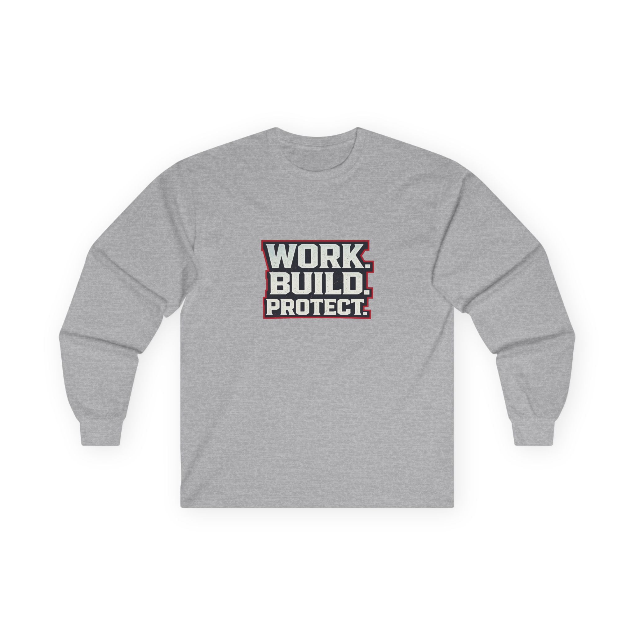 Dude-Shirts ~ WORK. BUILD. PROTECT. Long Sleeve Graphic Tee