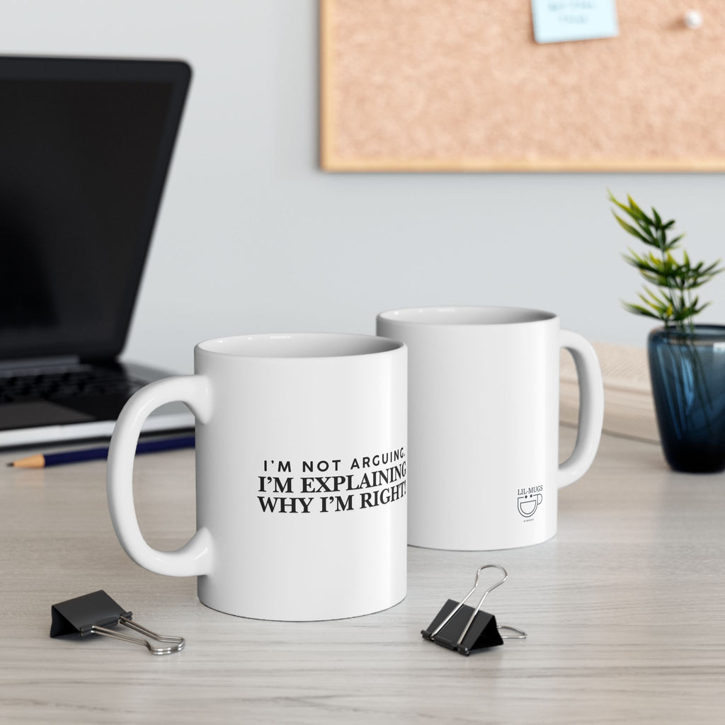 Lil-Mugs — I'm Not Arguing Ceramic Mug (11oz, 15oz)