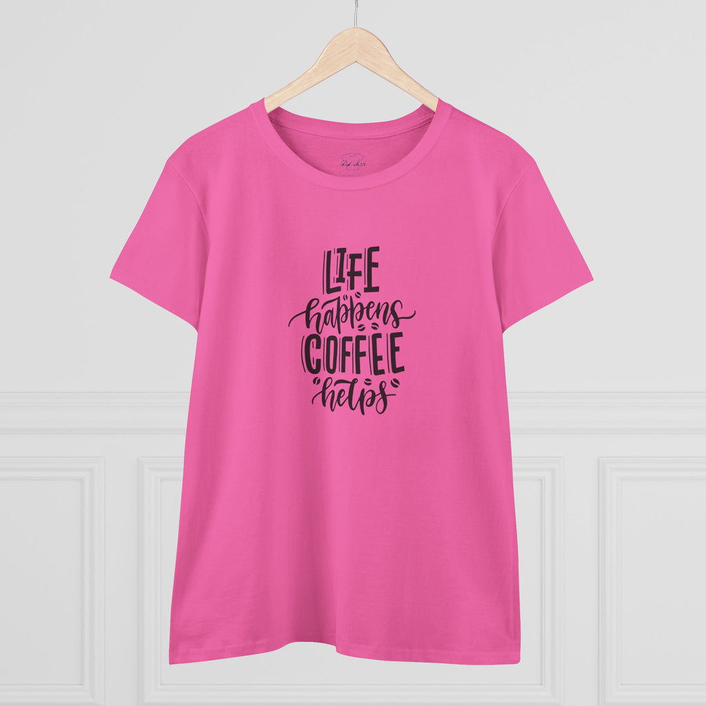 Life happens.  Coffee helps. ~ Women's Midweight Cotton Tee