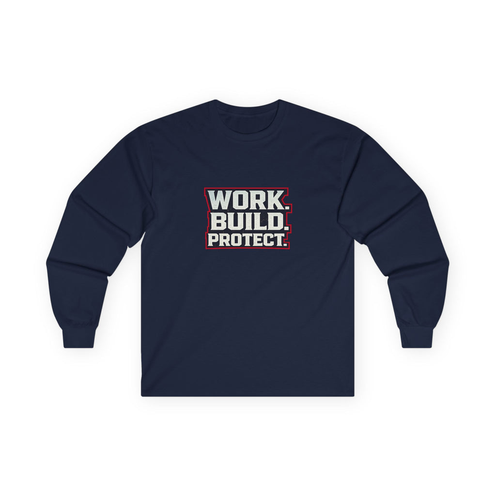 Dude-Shirts ~ WORK. BUILD. PROTECT. Long Sleeve Graphic Tee