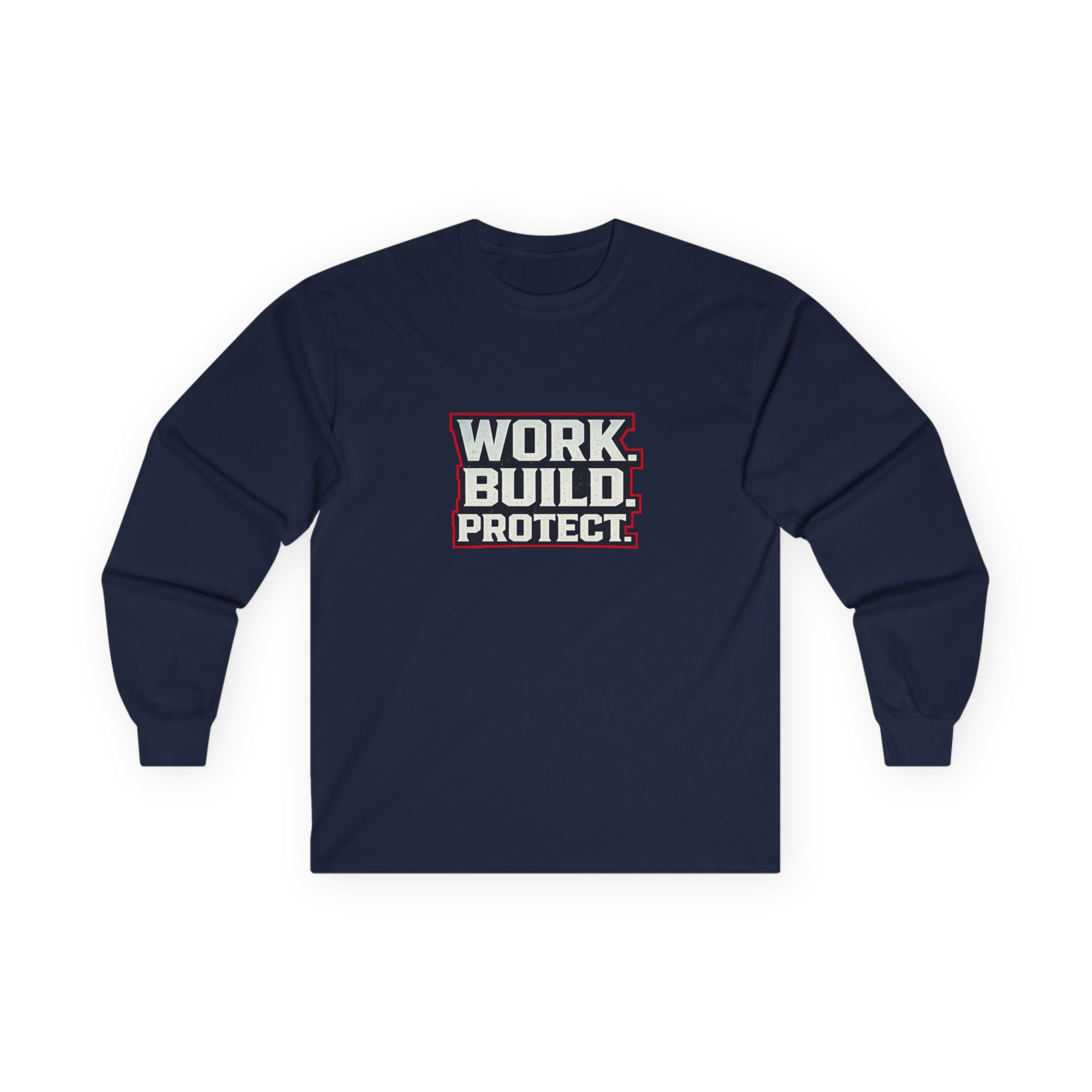 Dude-Shirts ~ WORK. BUILD. PROTECT. Long Sleeve Graphic Tee