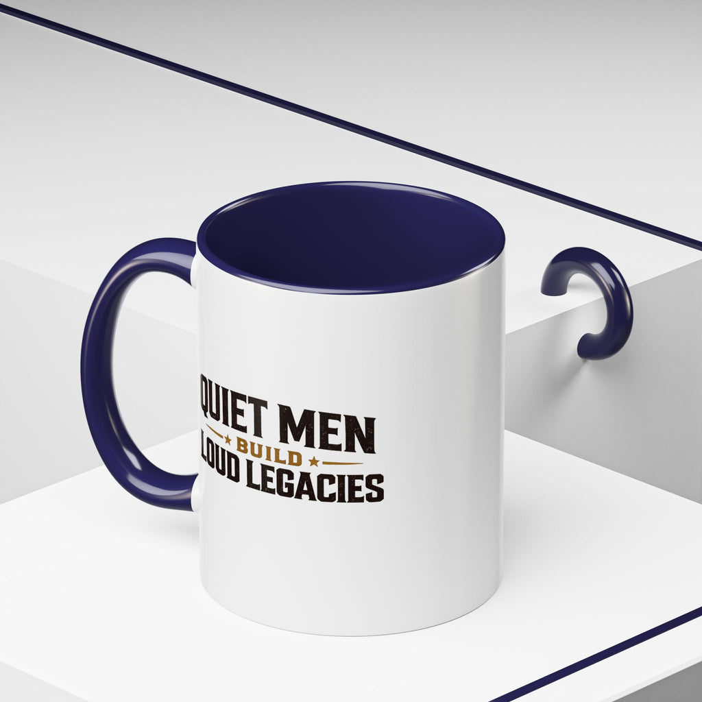 Lil-Mugs ~ Quiet Men Build Loud Legacies | Accent Ceramic Mug (11oz/15oz)