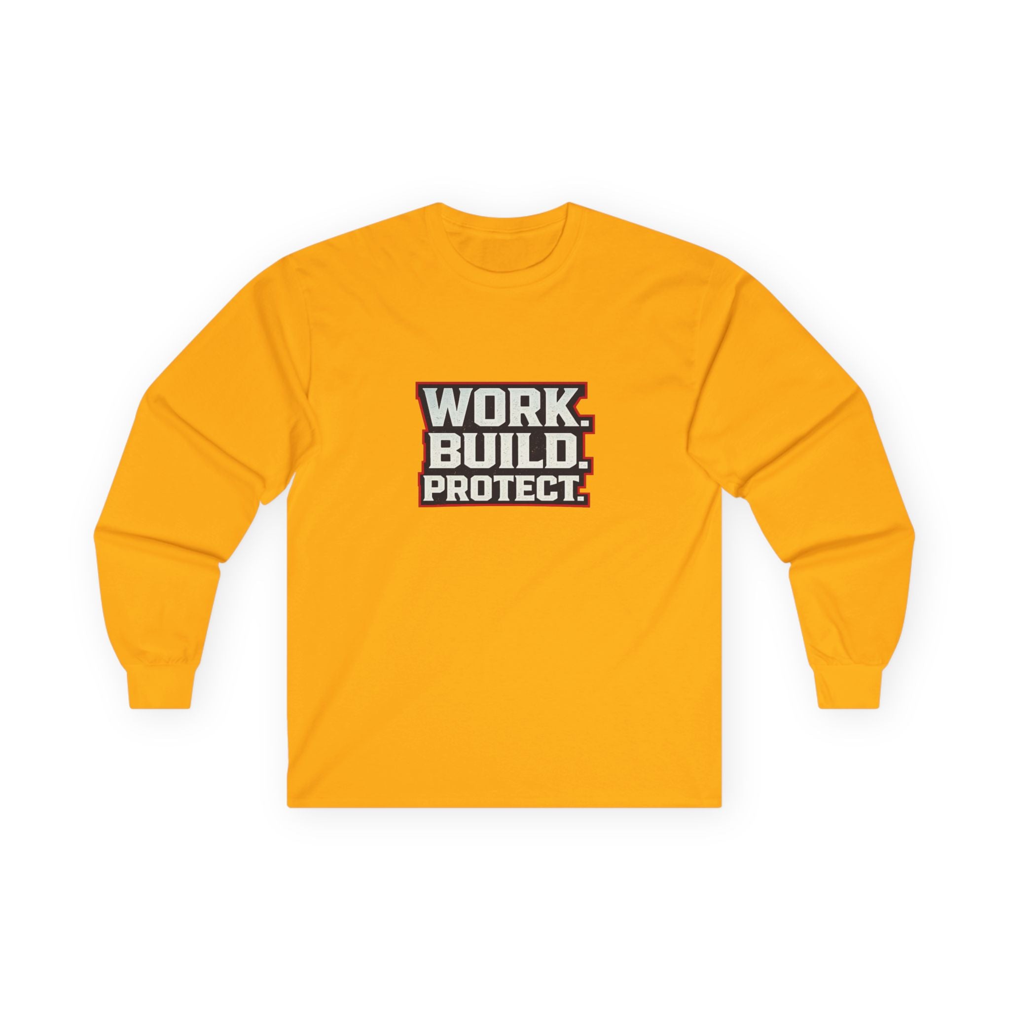 Dude-Shirts ~ WORK. BUILD. PROTECT. Long Sleeve Graphic Tee