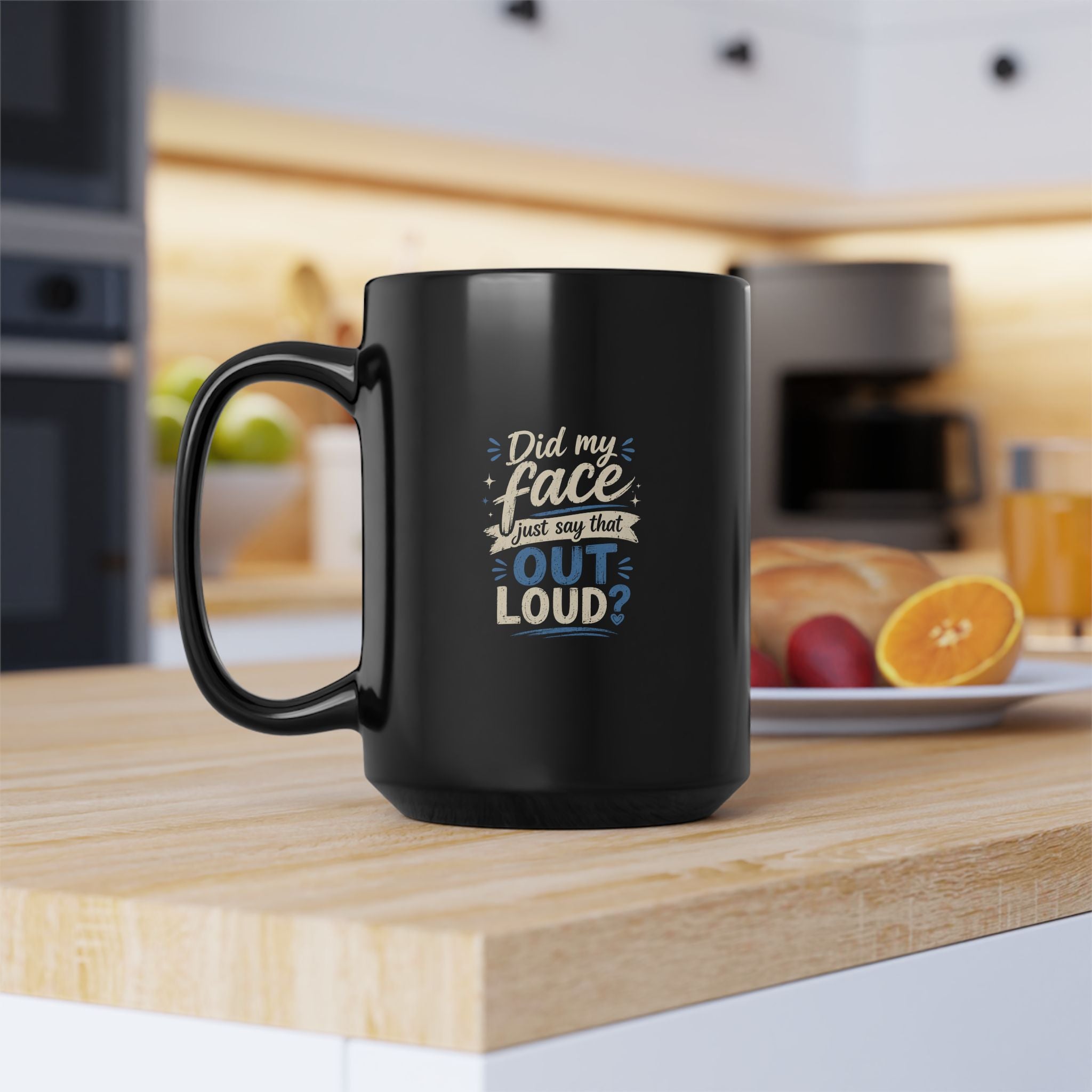 Lil-Mugs ~ Did My Face Just Say That Out Loud? | Ceramic Mug (11oz & 15oz)