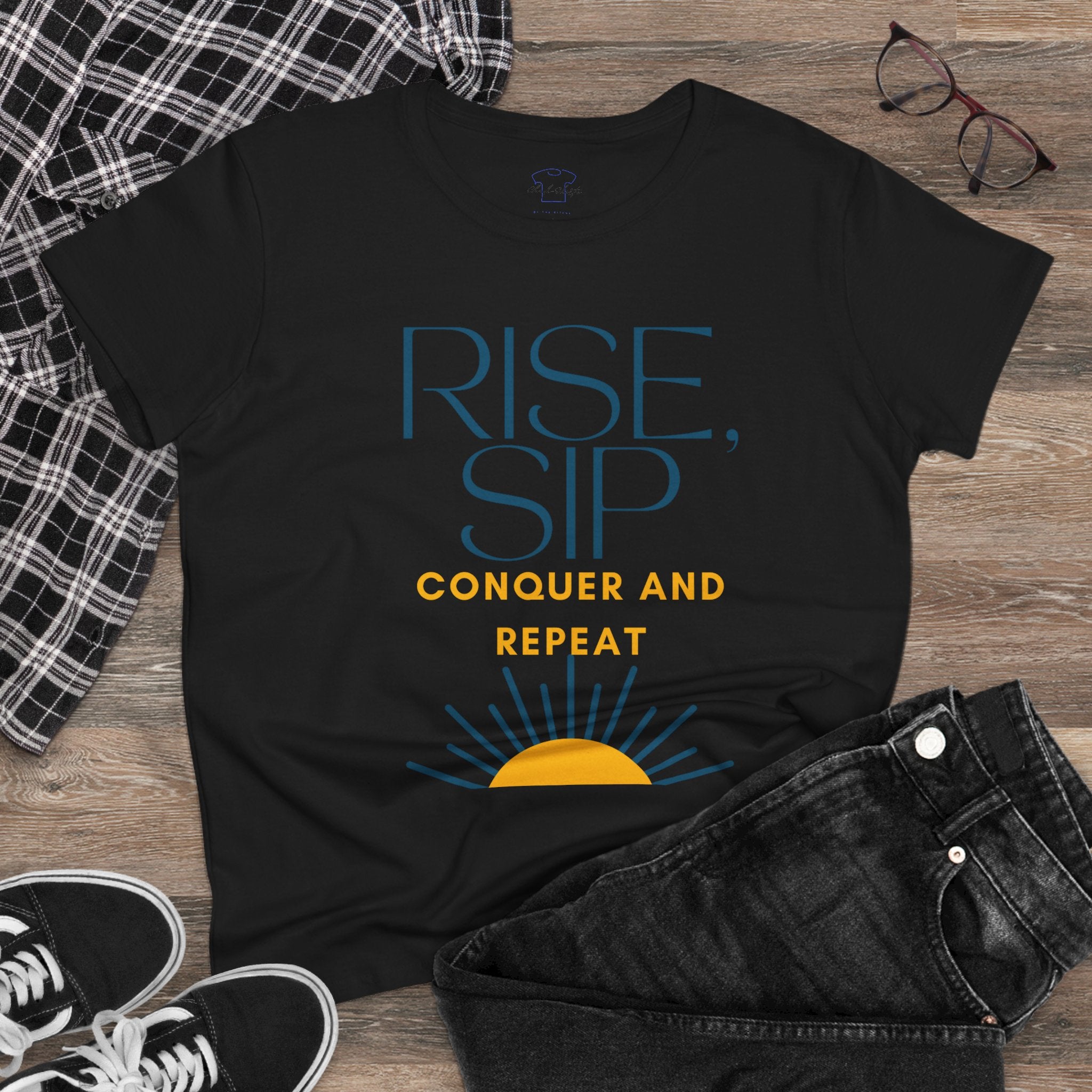 Chick-Shirts ~ Rise, Sip, Conquer and Repeat Women's Tee