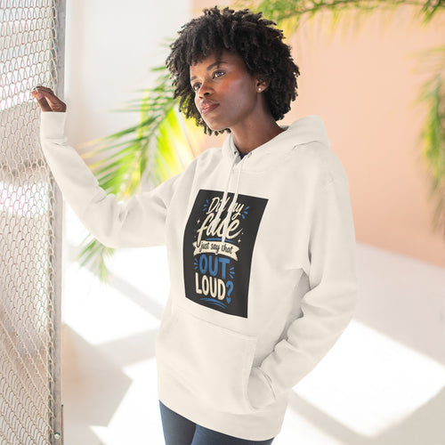 Chick-Shirts ~ "Did My Face Just Say That Out Loud?" Fleece Pullover Hoodie