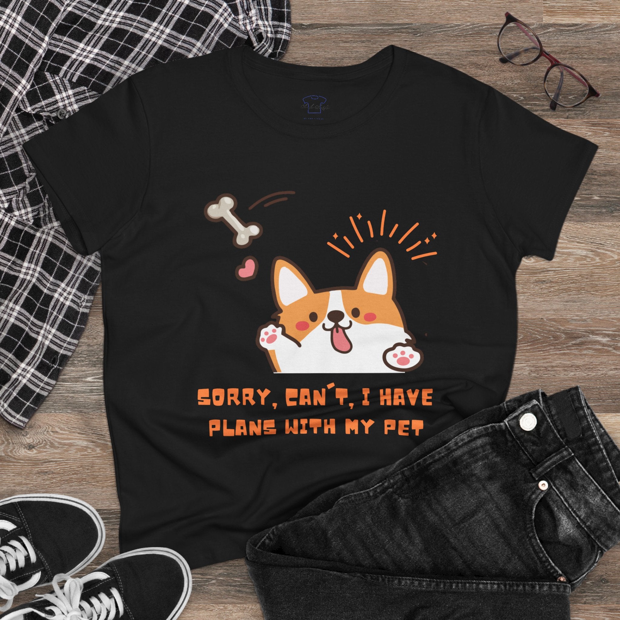 Chick Shirts ~ Sorry, can't. I have plans with my pet. Women's Tee