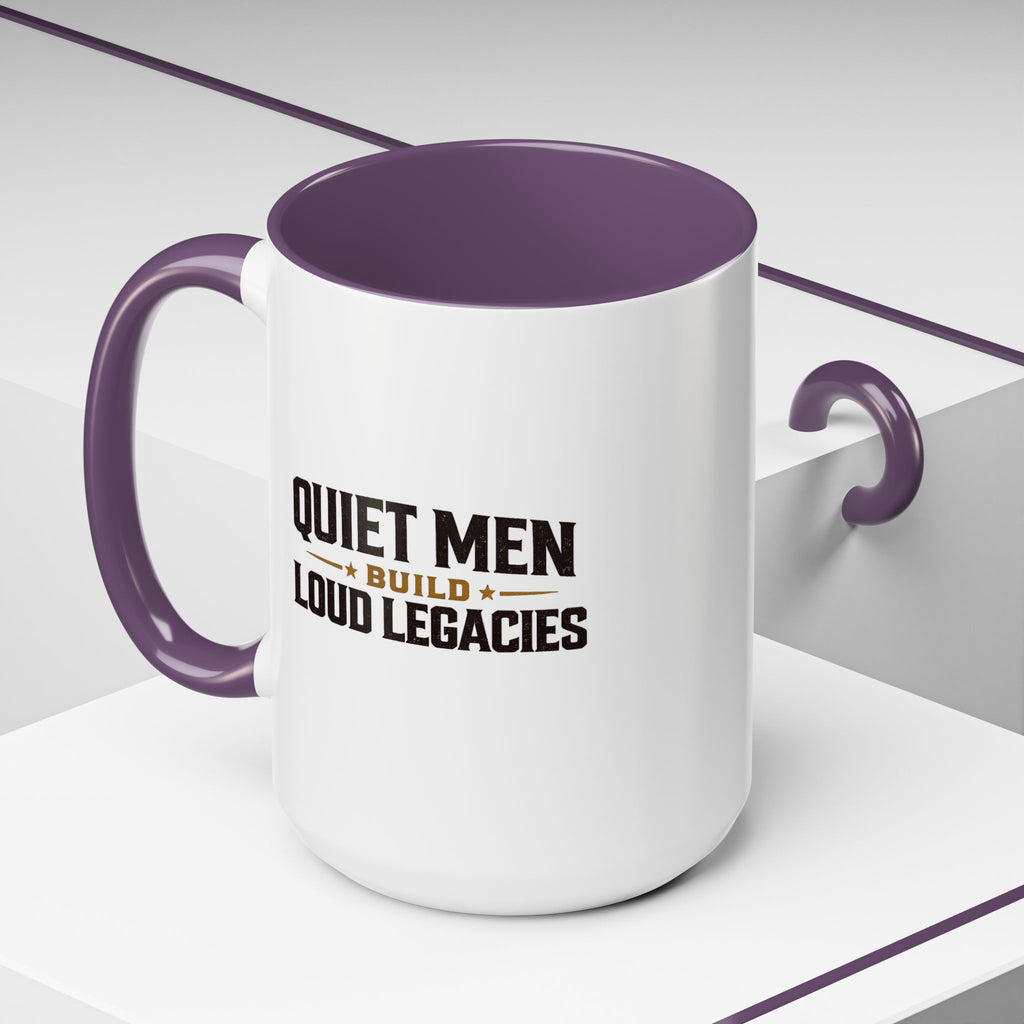 Lil-Mugs ~ Quiet Men Build Loud Legacies | Accent Ceramic Mug (11oz/15oz)