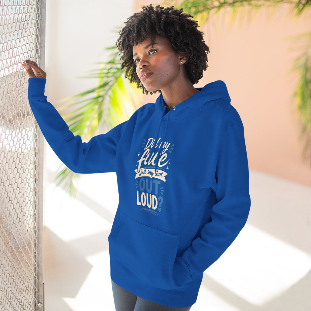 Chick-Shirts ~ "Did My Face Just Say That Out Loud?" Fleece Pullover Hoodie