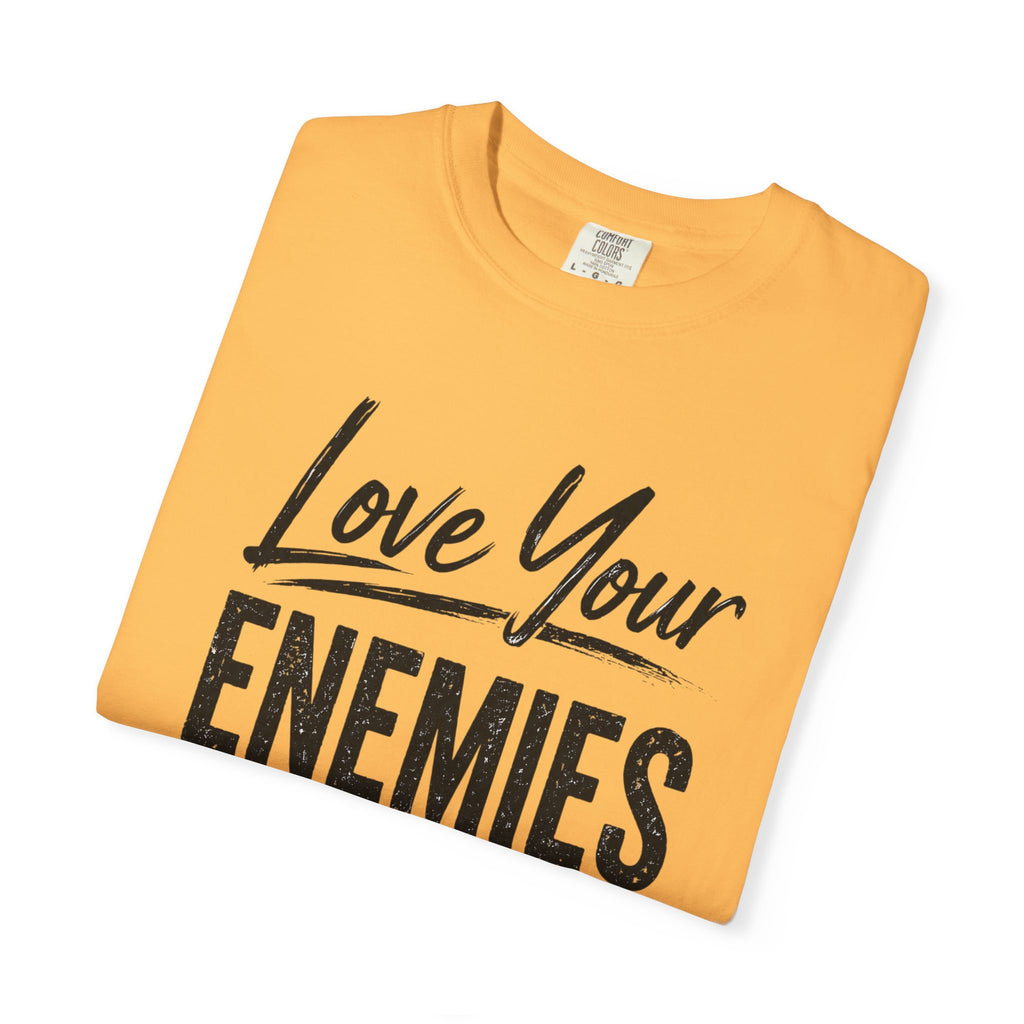 Dude-Shirts ~ Love Your Enemies — Graphic Tee