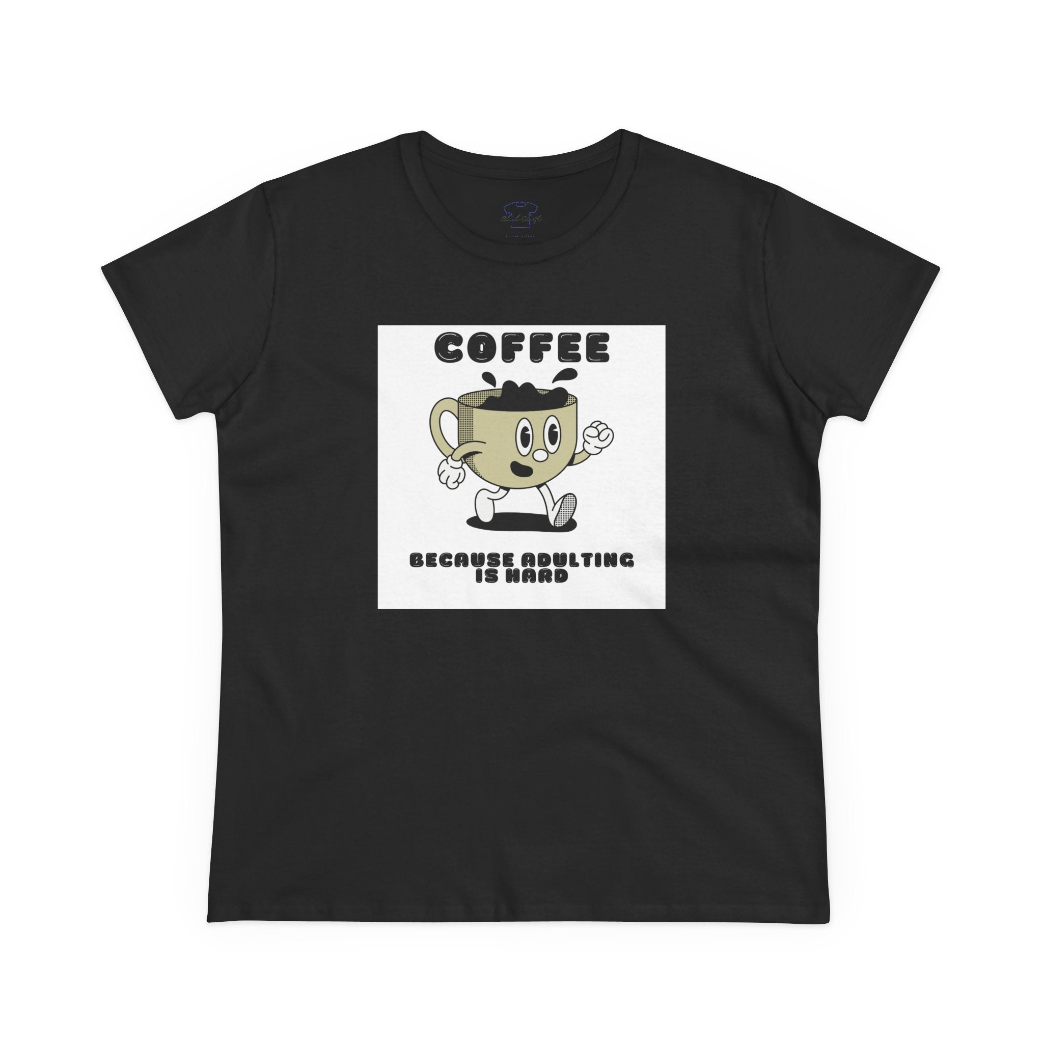 Chick-Shirts ~ Coffee Because Adulting Is Hard -Women's Tee