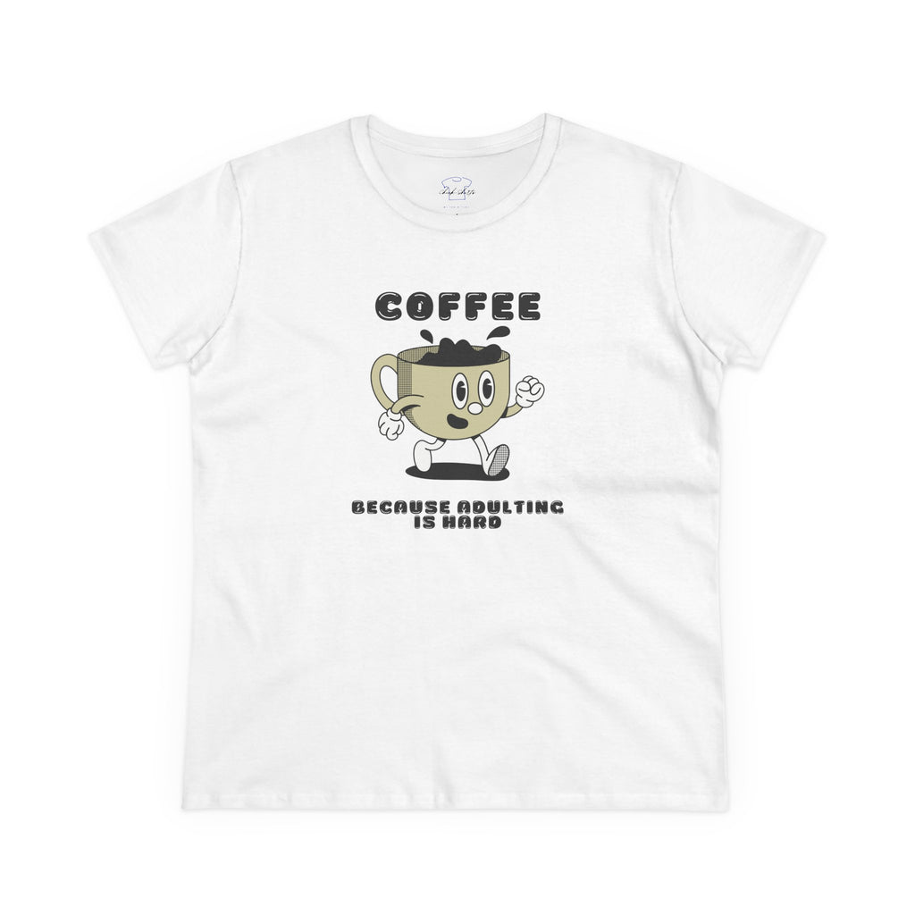 Chick-Shirts ~ Coffee Because Adulting Is Hard -Women's Tee