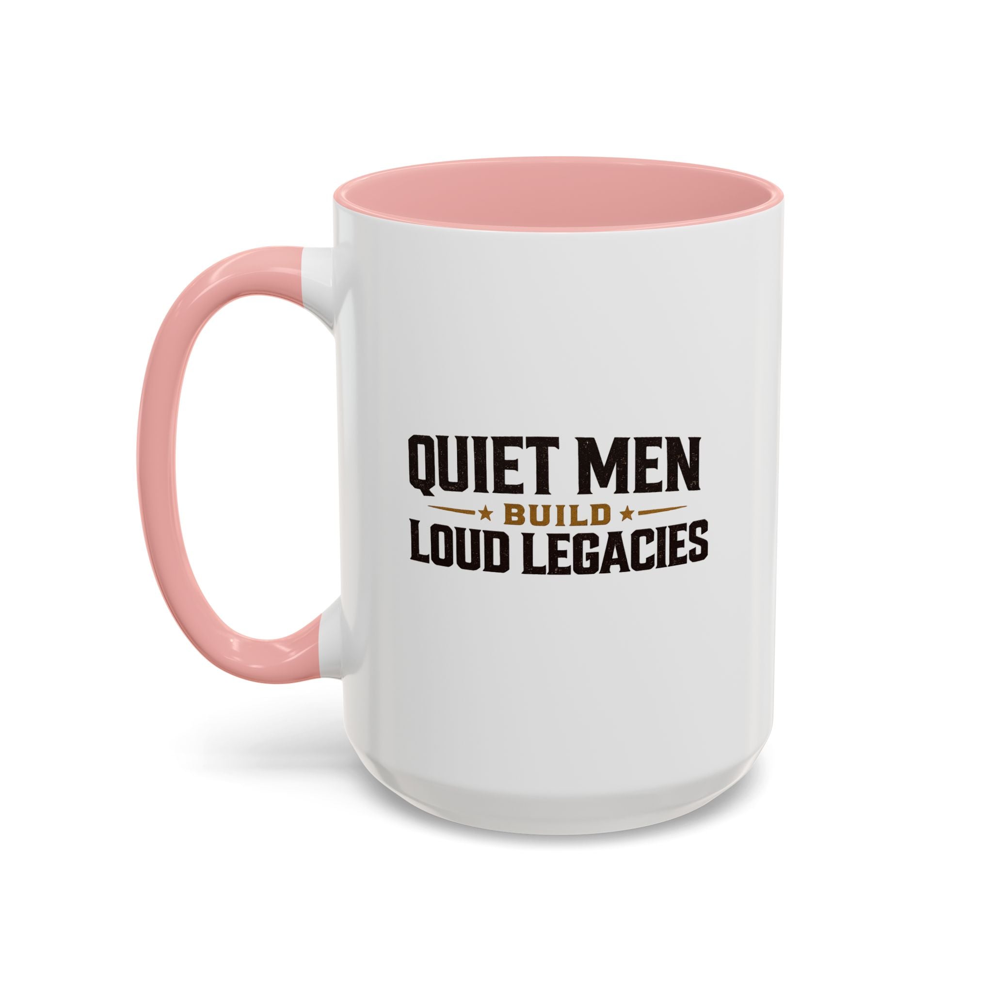 Lil-Mugs ~ Quiet Men Build Loud Legacies | Accent Ceramic Mug (11oz/15oz)