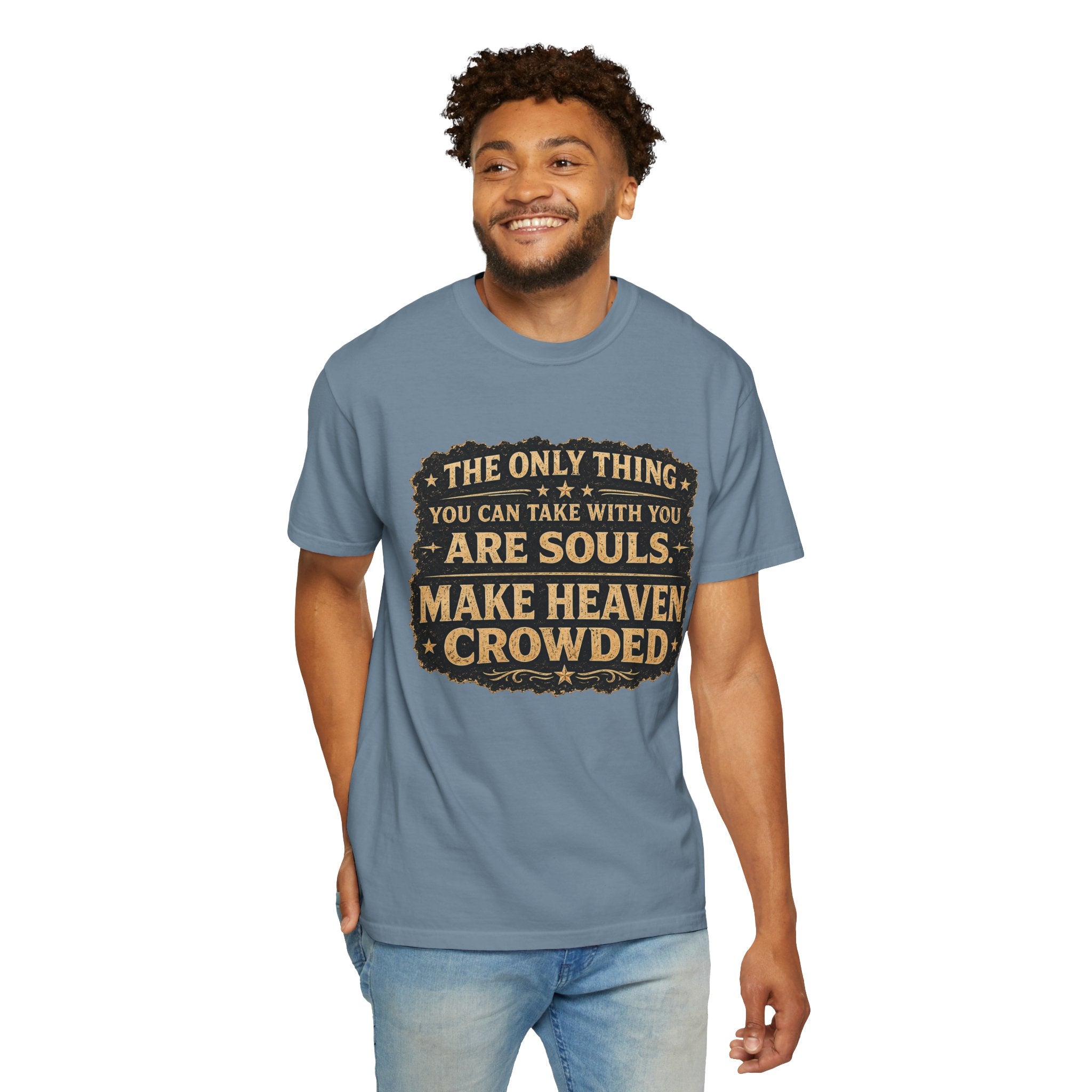 Dude-Shirts — “Make Heaven Crowded” Inspirational Tee