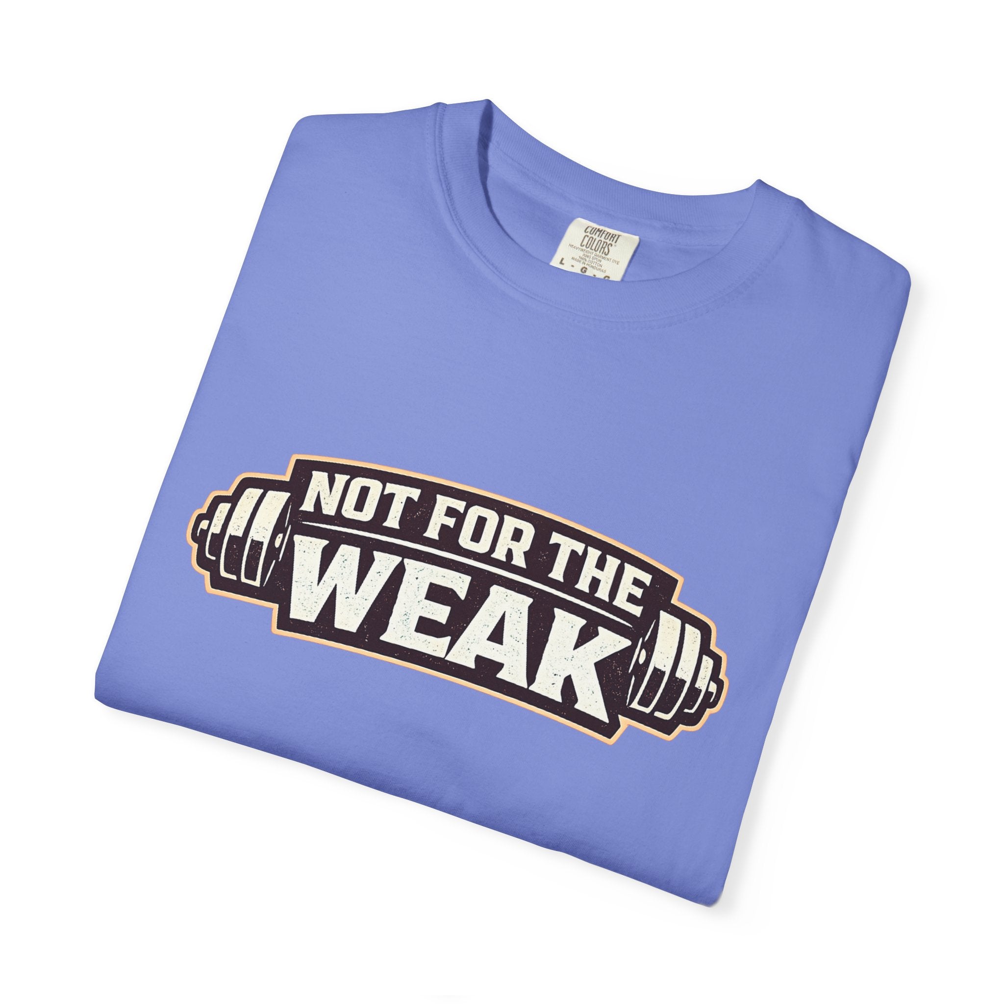 Dude-Shirts ~ Not For The Weak T-Shirt — Graphic Tee