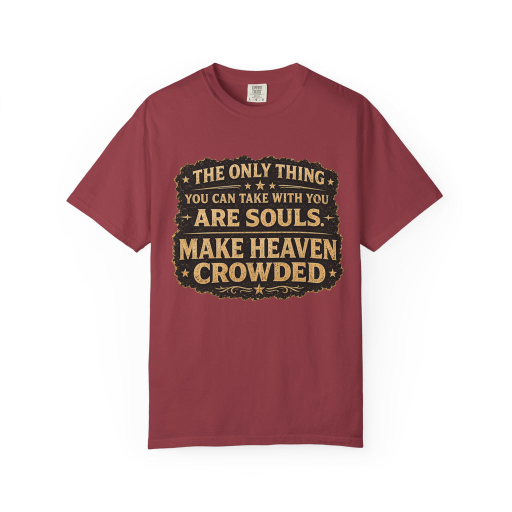 Dude-Shirts — “Make Heaven Crowded” Inspirational Tee