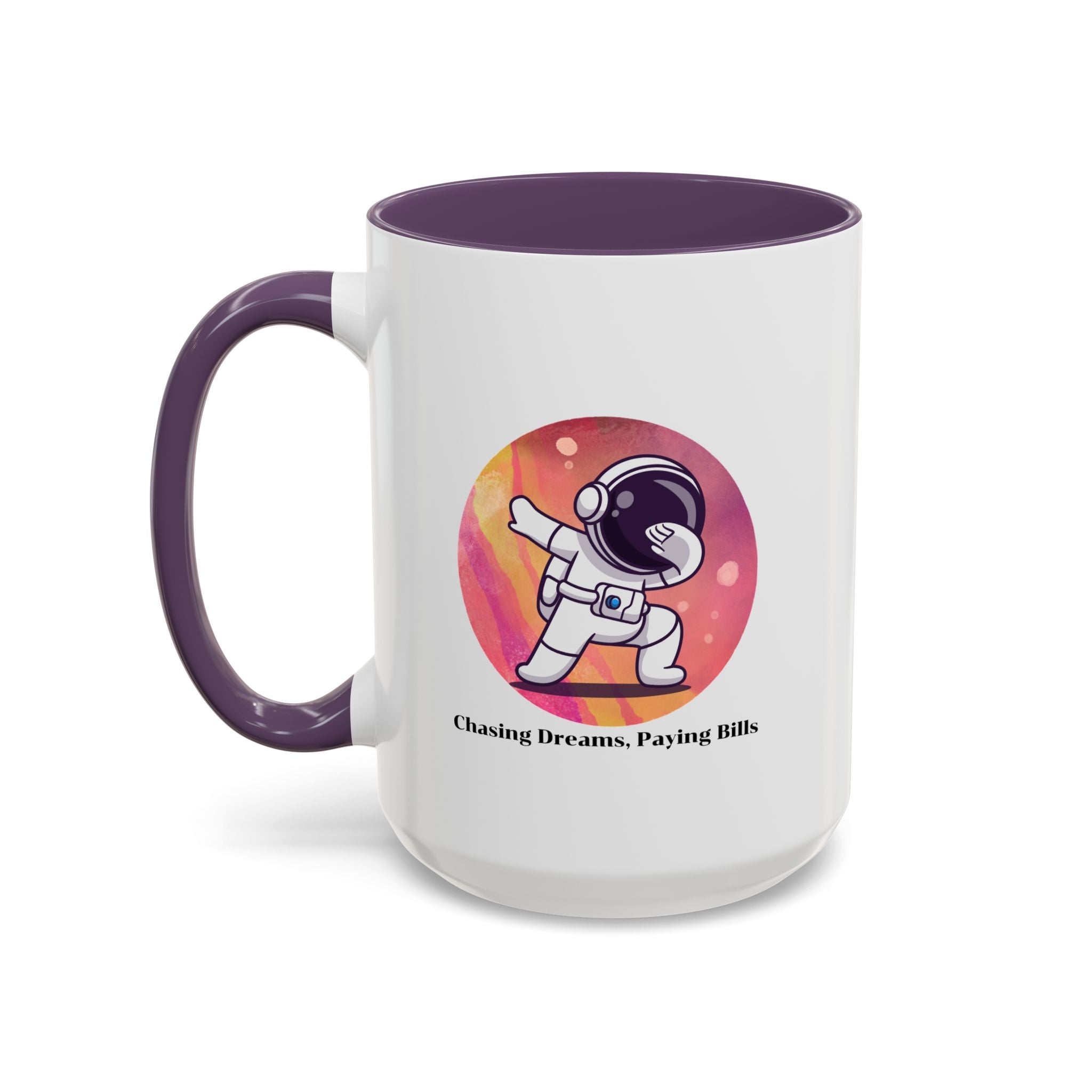Lil-Mugs ~ Chasing Dreams. Paying Bills - Accent Mug (11oz/15oz)