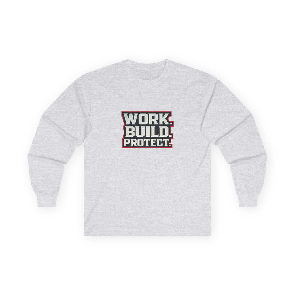 Dude-Shirts ~ WORK. BUILD. PROTECT. Long Sleeve Graphic Tee