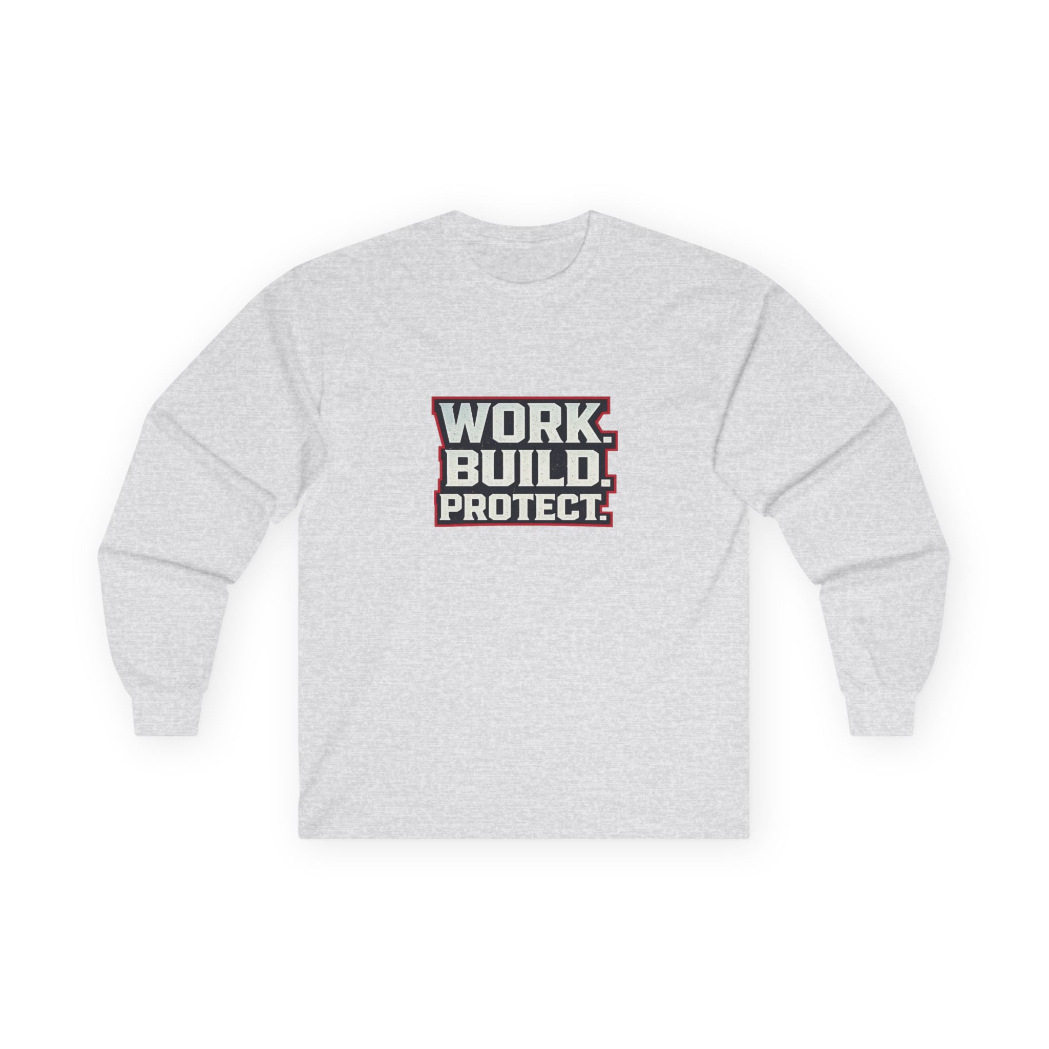 Dude-Shirts ~ WORK. BUILD. PROTECT. Long Sleeve Graphic Tee