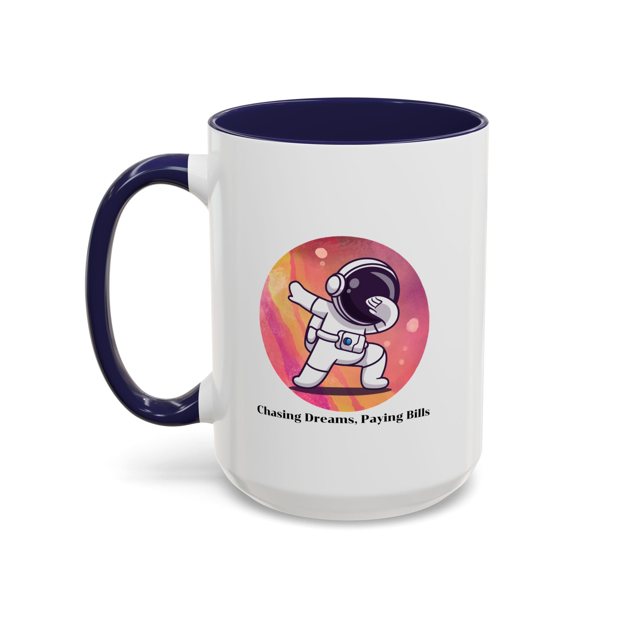 Lil-Mugs ~ Chasing Dreams. Paying Bills - Accent Mug (11oz/15oz)