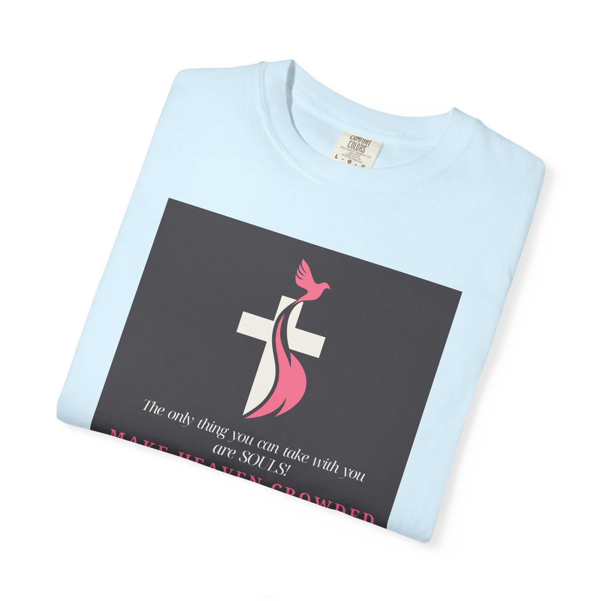 Chick-Shirts — “Make Heaven Crowded” Inspirational Tee