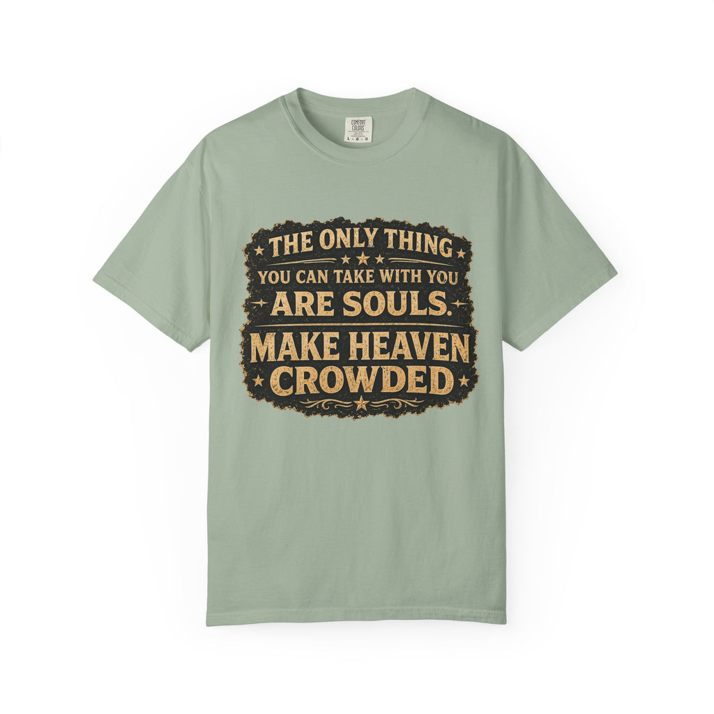 Dude-Shirts — “Make Heaven Crowded” Inspirational Tee