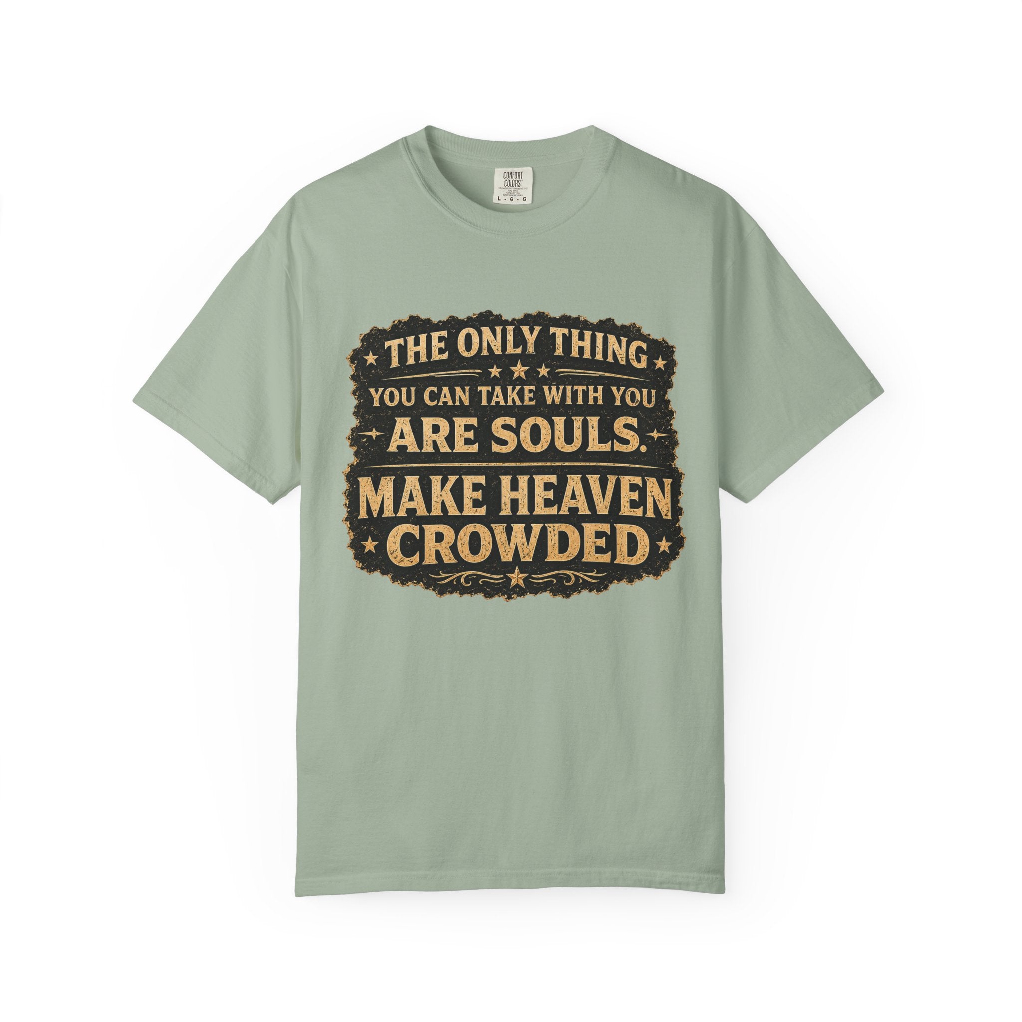 Dude-Shirts — “Make Heaven Crowded” Inspirational Tee