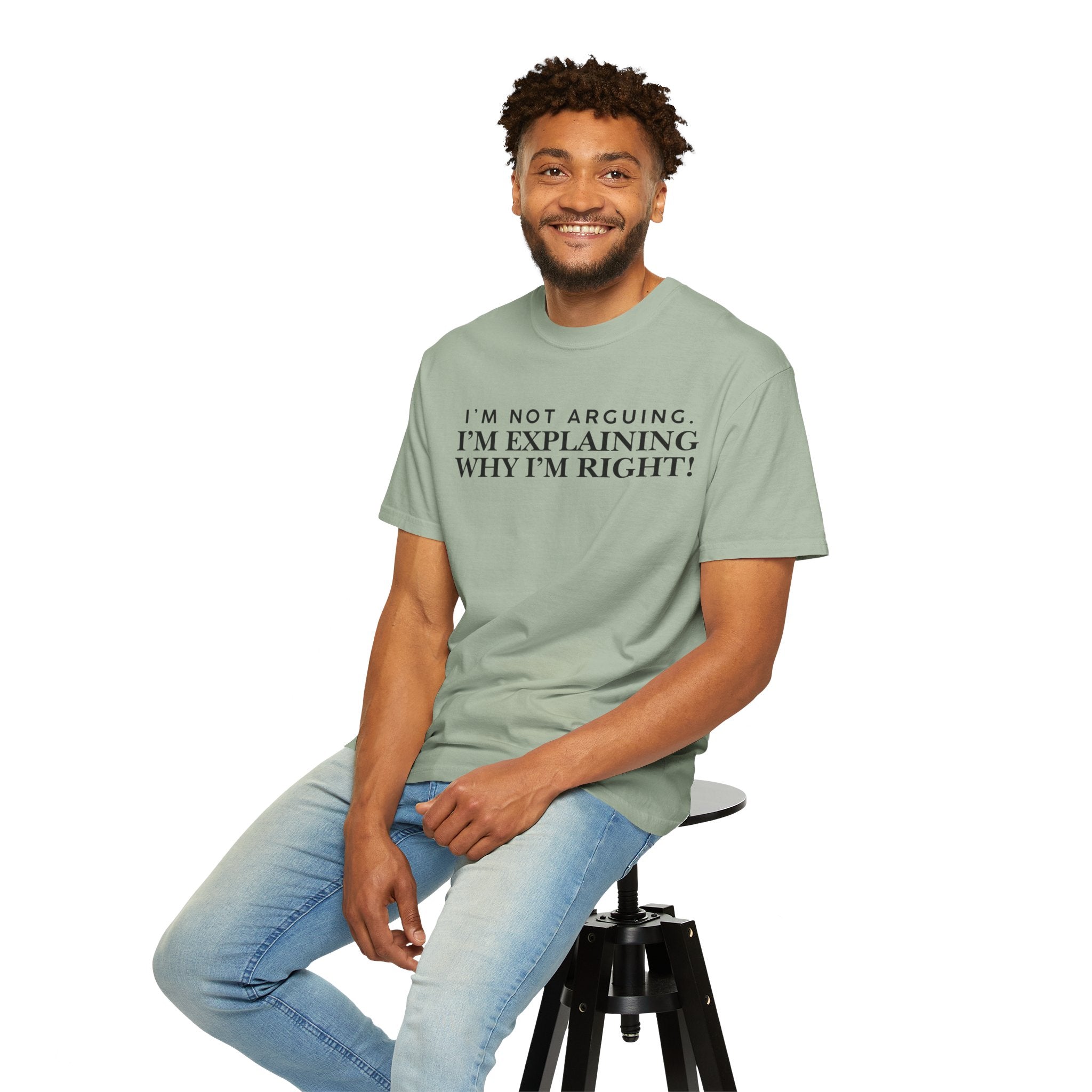 Dude-Shirts ~ I’m Not Arguing I’m Explaining Why I’m Right T-Shirt