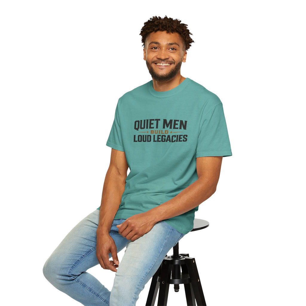 Dude-Shirts ~ Quiet Men Build Loud Legacies Graphic Tee