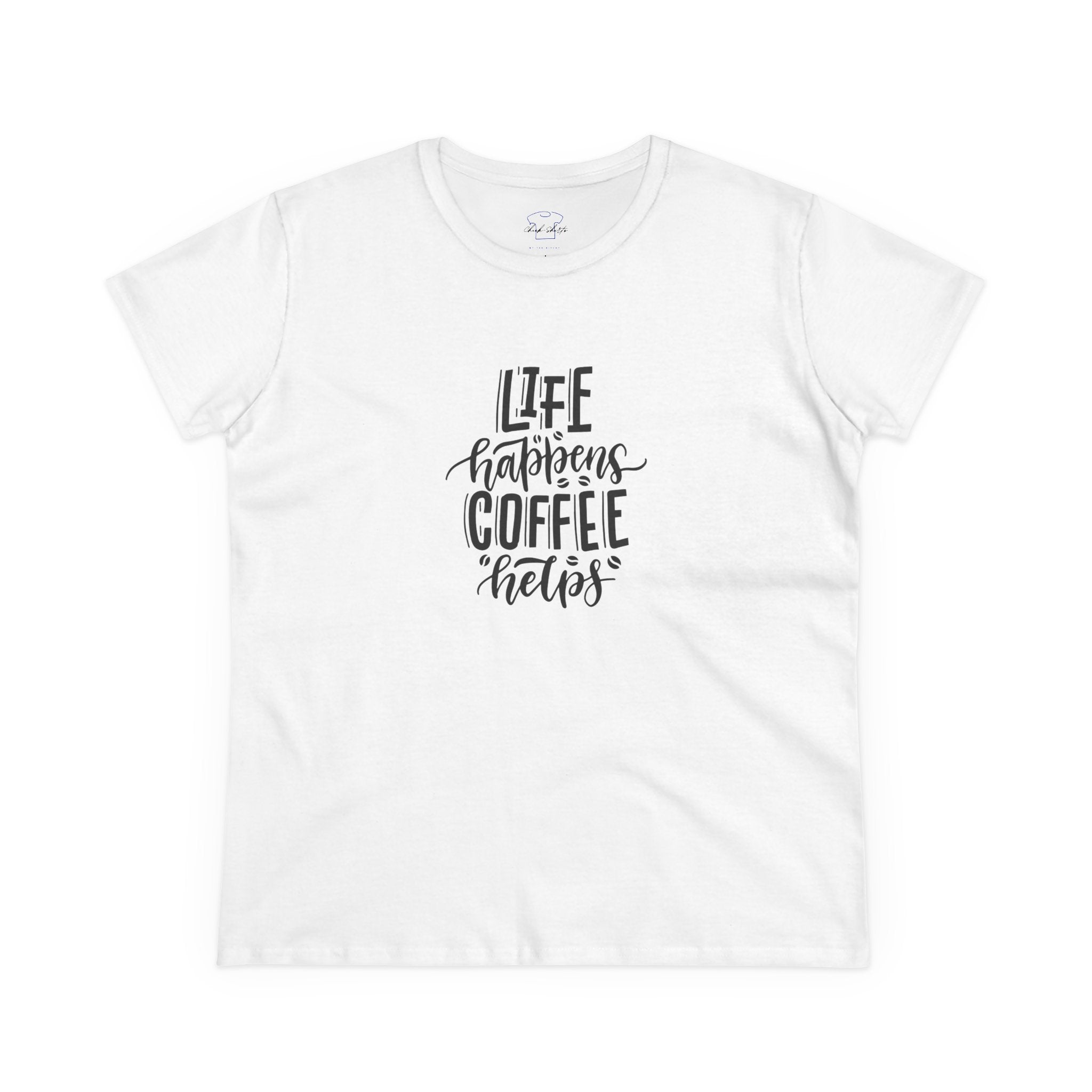 Chick-Shirts ~ Life happens.  Coffee helps. Women's  Tee