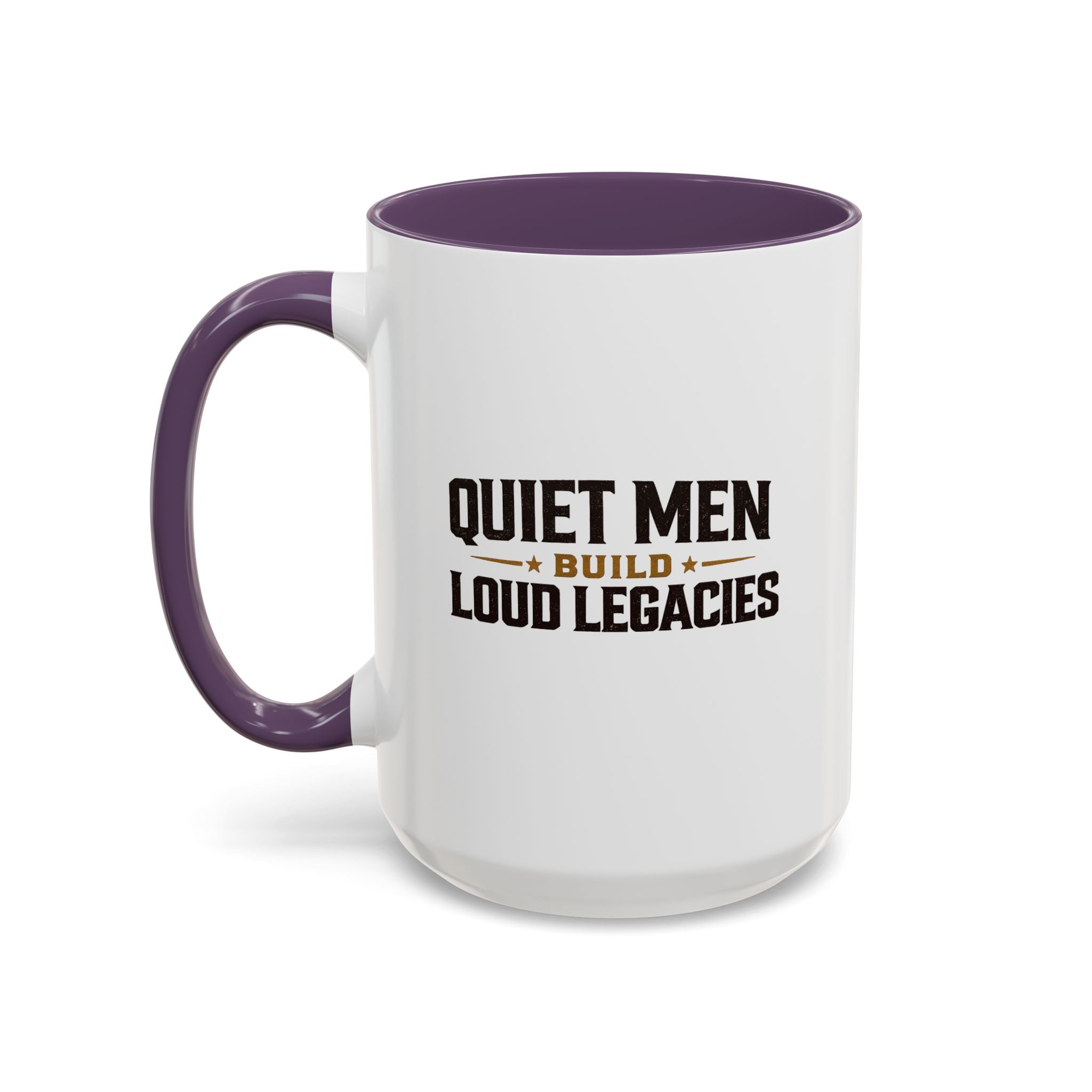 Lil-Mugs ~ Quiet Men Build Loud Legacies | Accent Ceramic Mug (11oz/15oz)